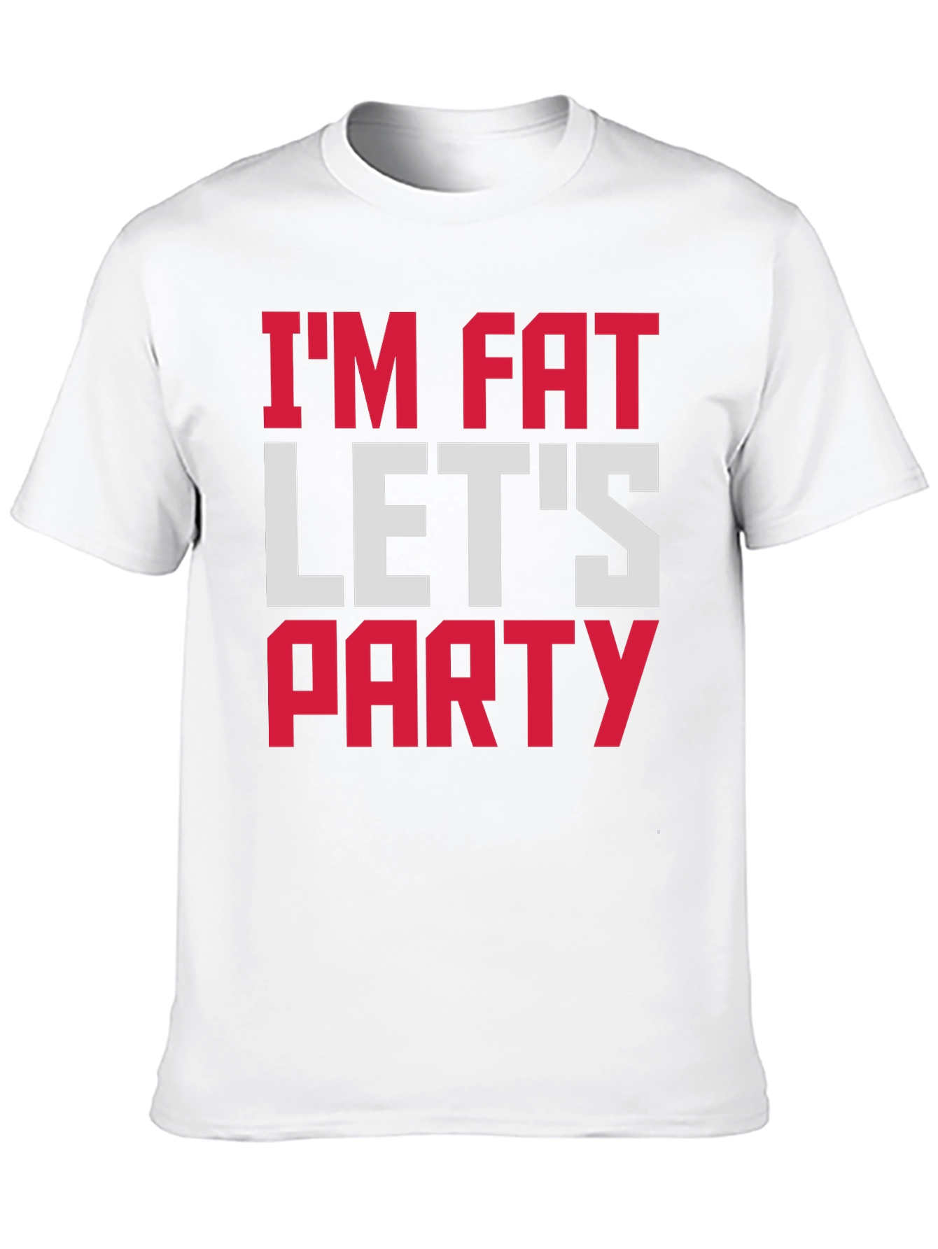 Im Fat Lets Party T-Shirt