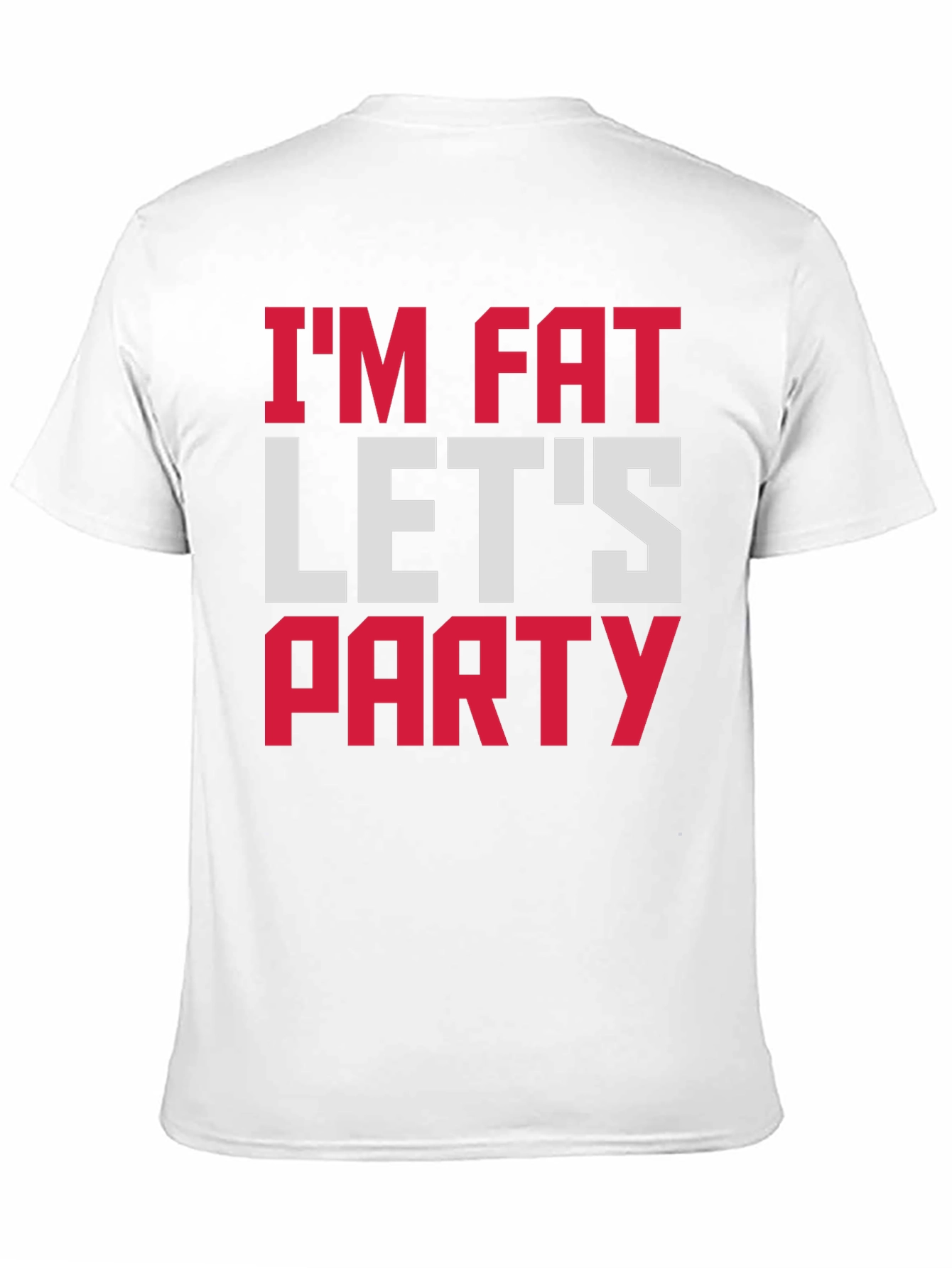 Im Fat Lets Party T-Shirt