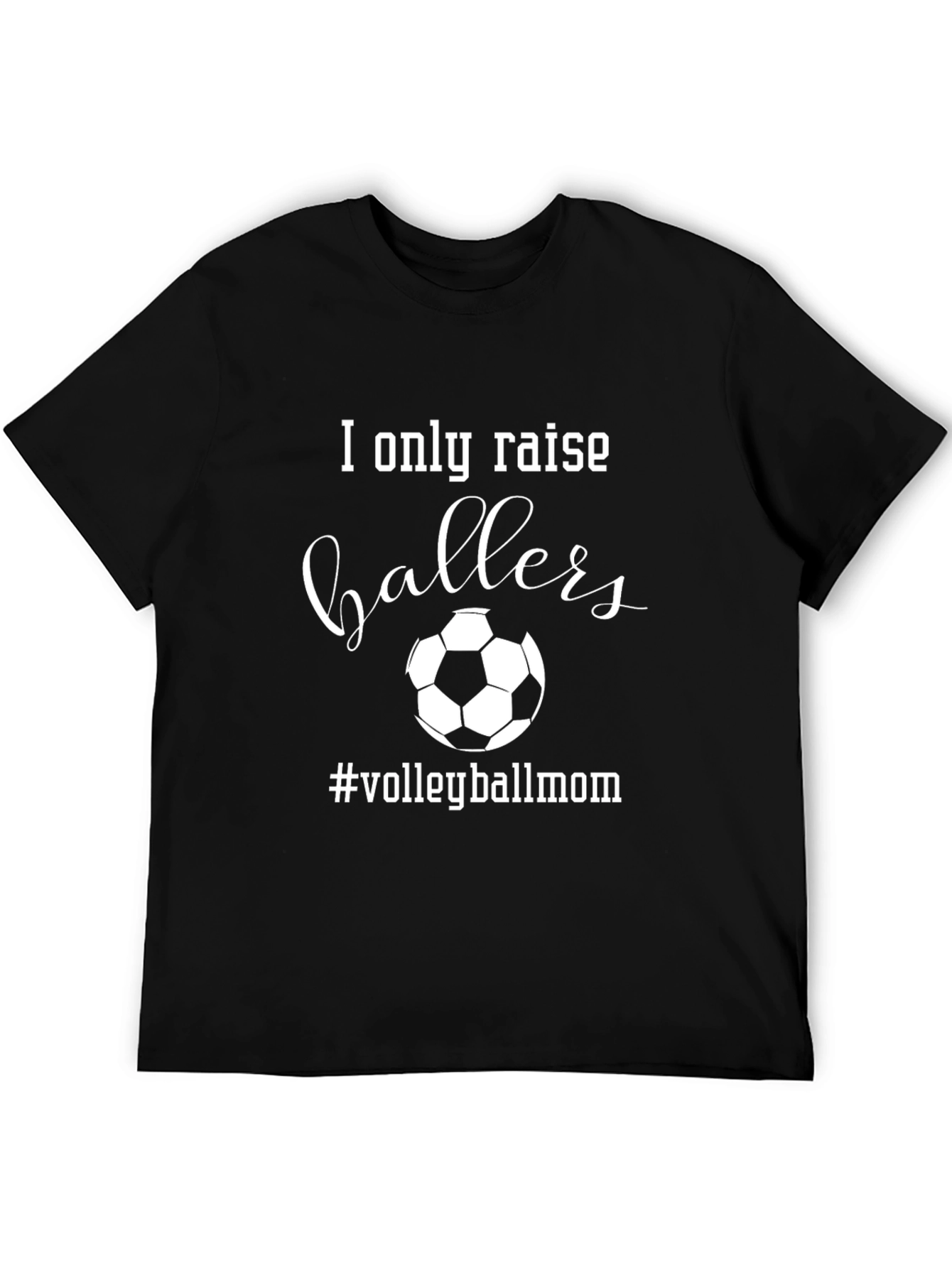 I Only Raise Ballers Volleyball Mom Graphic Tee