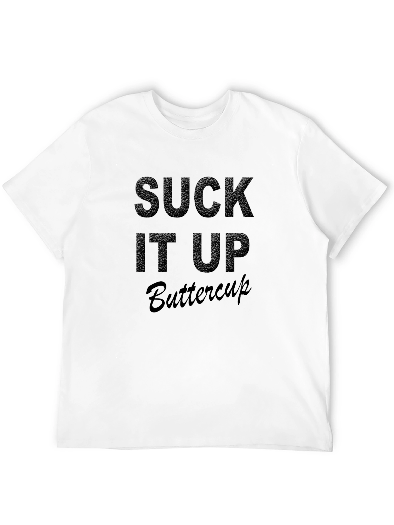 Suck It Up Buttercup Black Graphic Tee Shirt