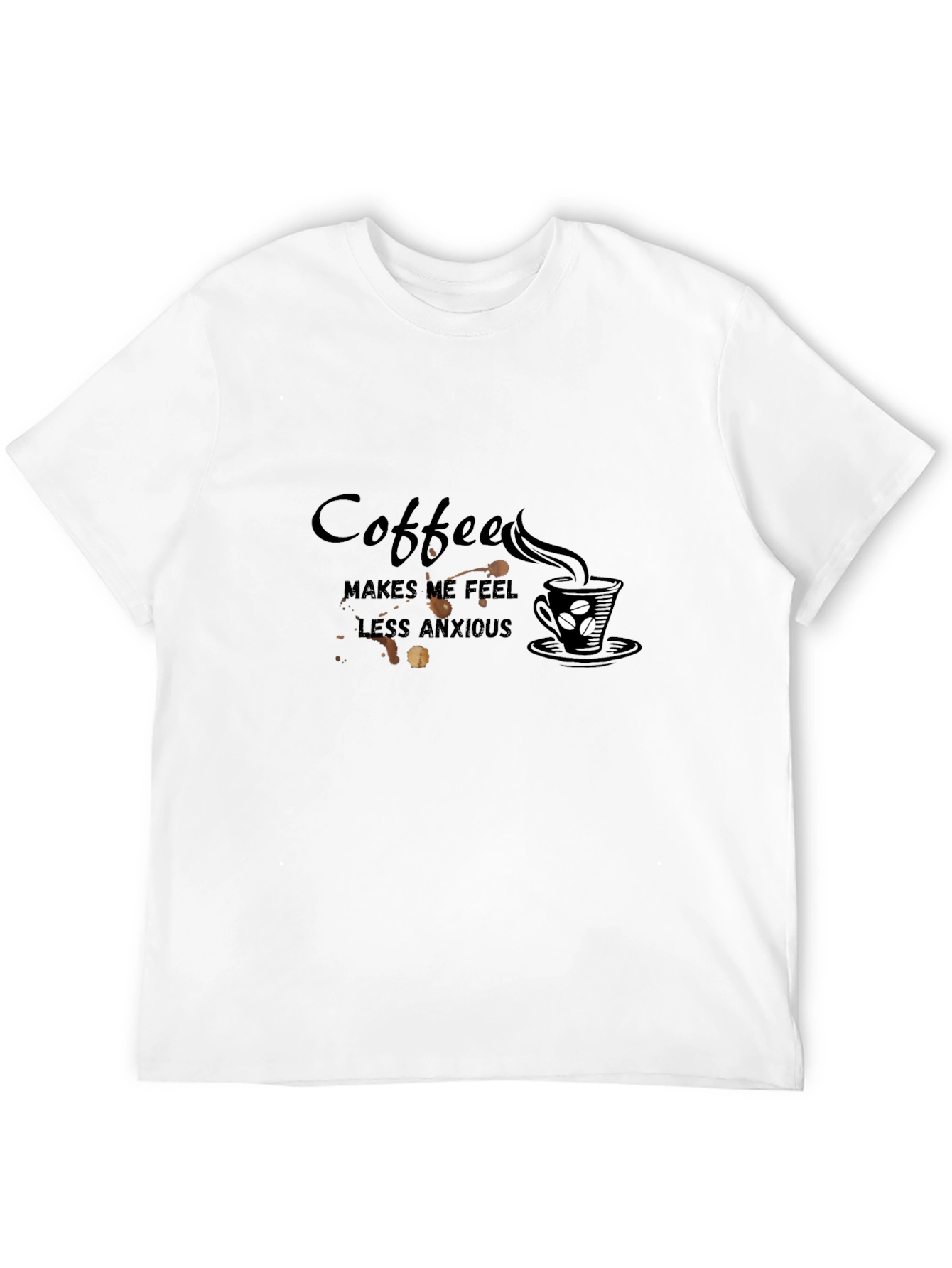 Coffee Makes Me Feel Less Anxious T-Shirt