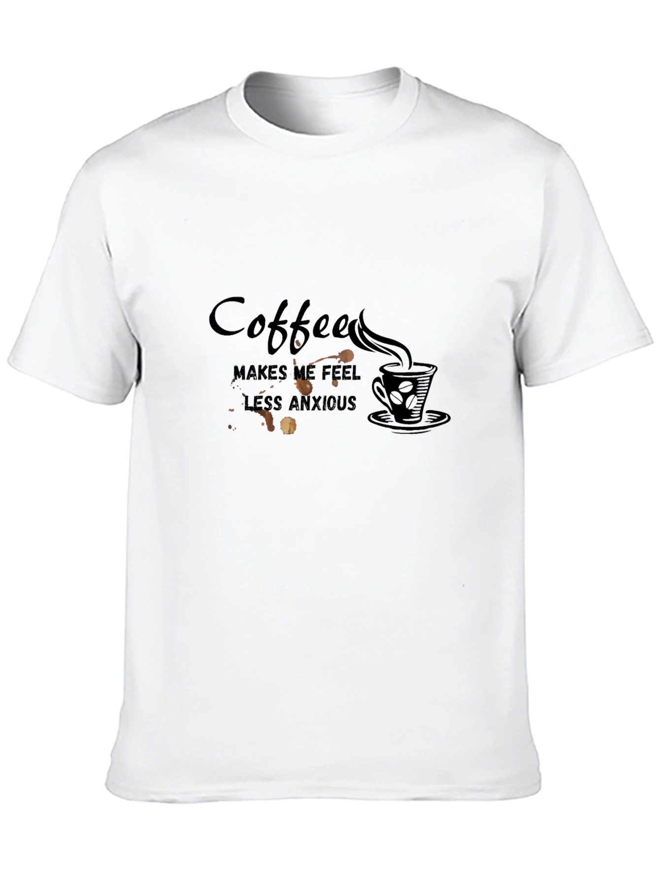 Coffee Makes Me Feel Less Anxious T-Shirt