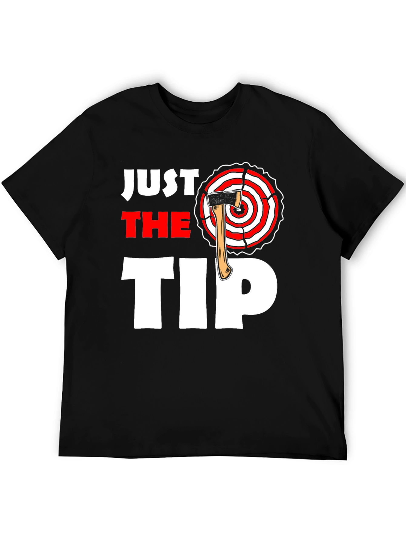 Just The Tip Axe Throwing T-Shirt
