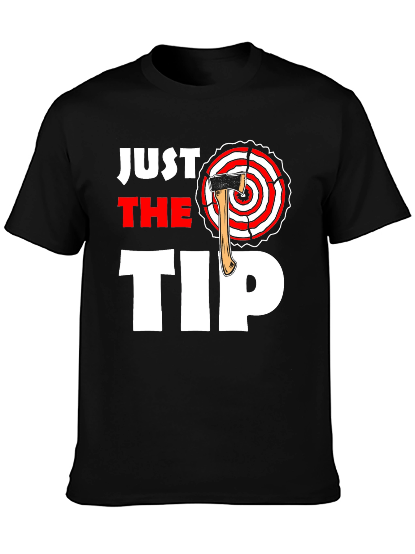 Just The Tip Axe Throwing T-Shirt