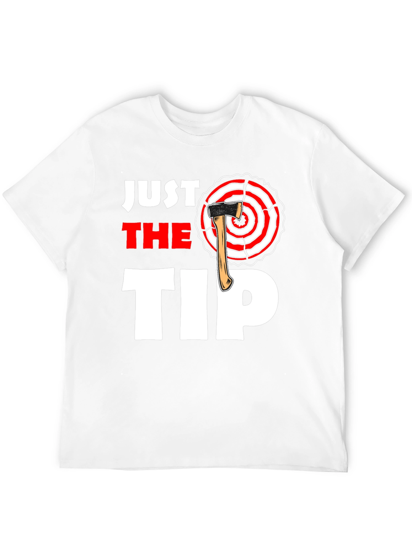 Just The Tip Axe Throwing T-Shirt