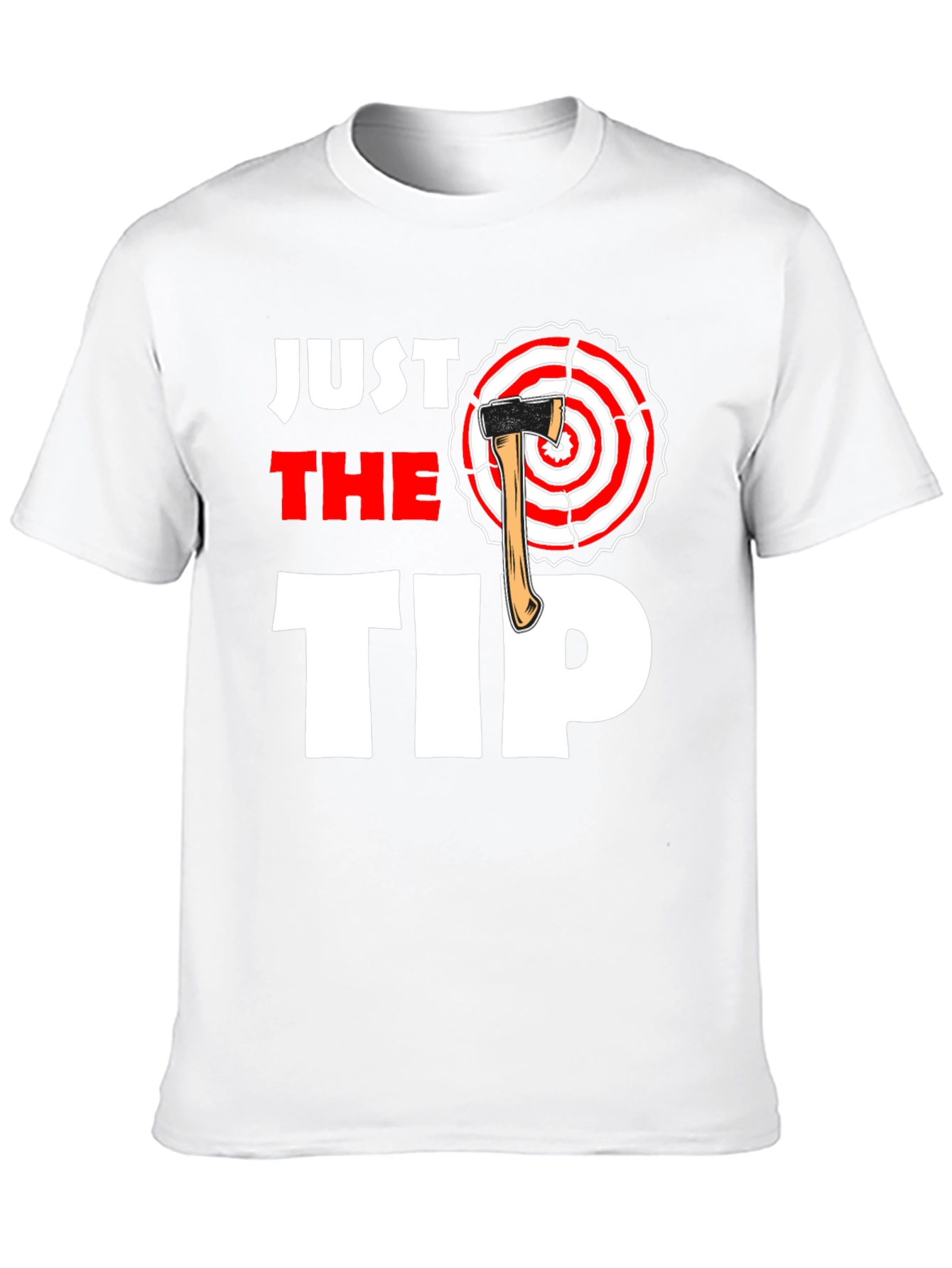 Just The Tip Axe Throwing T-Shirt