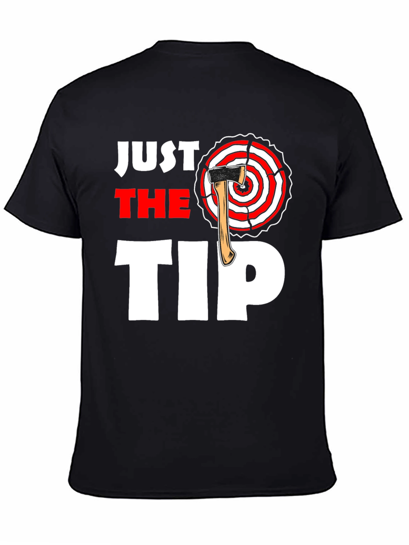 Just The Tip Axe Throwing T-Shirt
