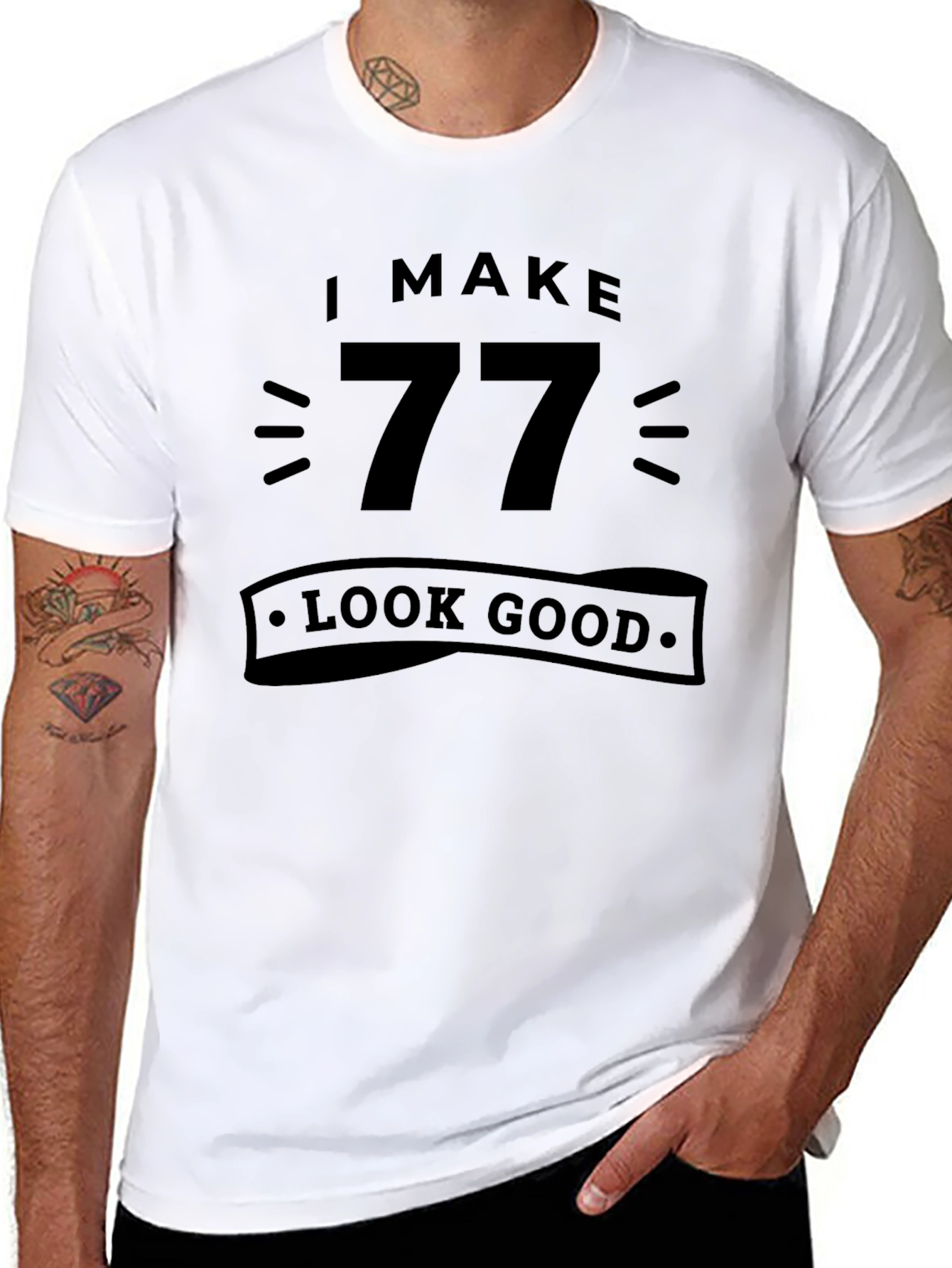 I Make 77 Look Good - Birthday T-Shirt