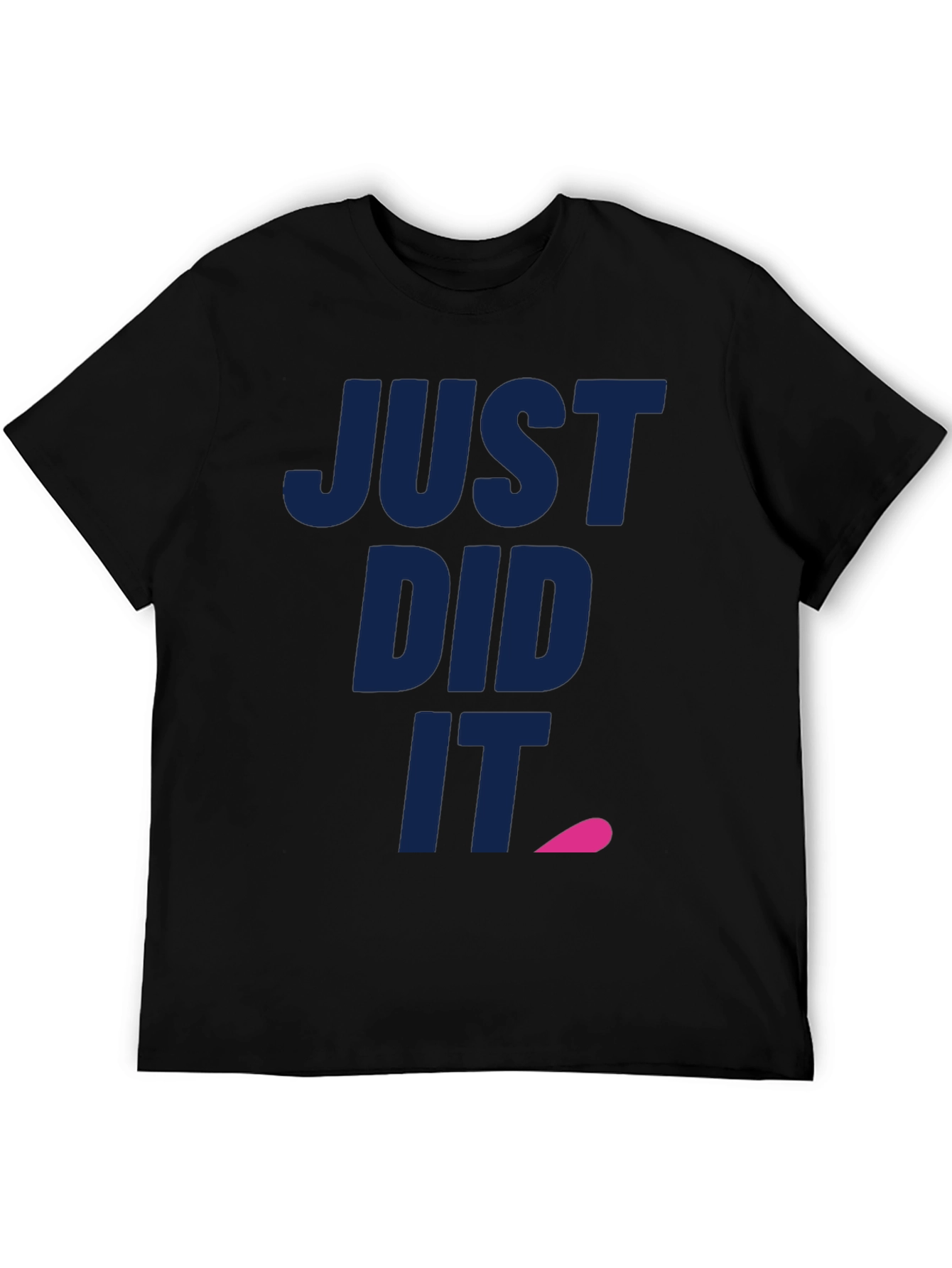 Just Did It Tee - Funny Slogan T-Shirt