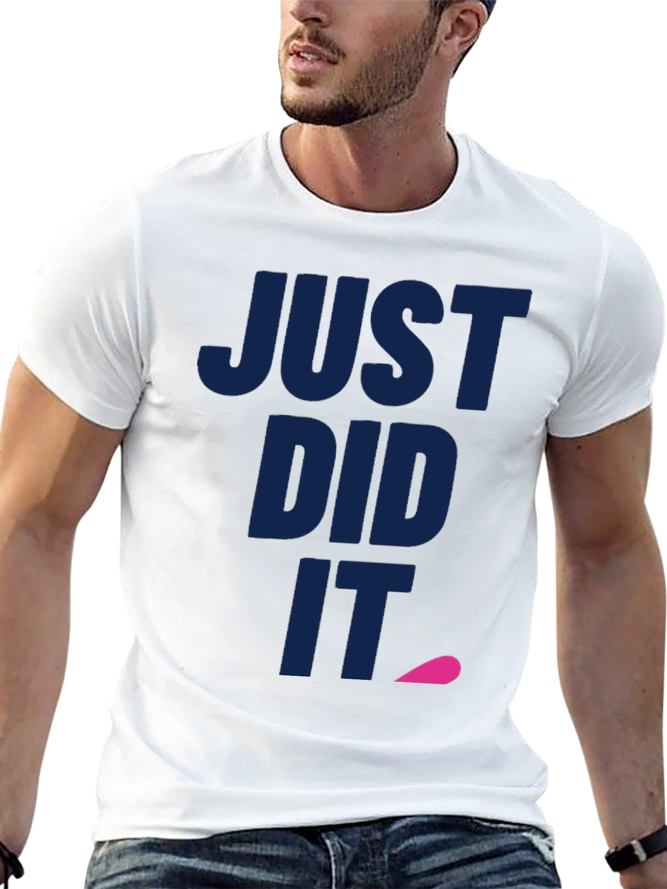 Just Did It Tee - Funny Slogan T-Shirt