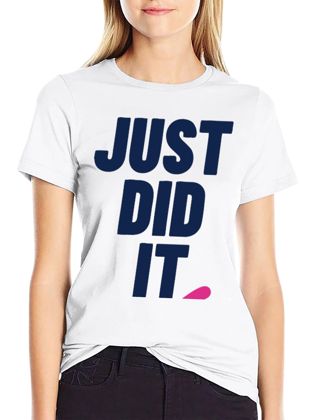 Just Did It Tee - Funny Slogan T-Shirt