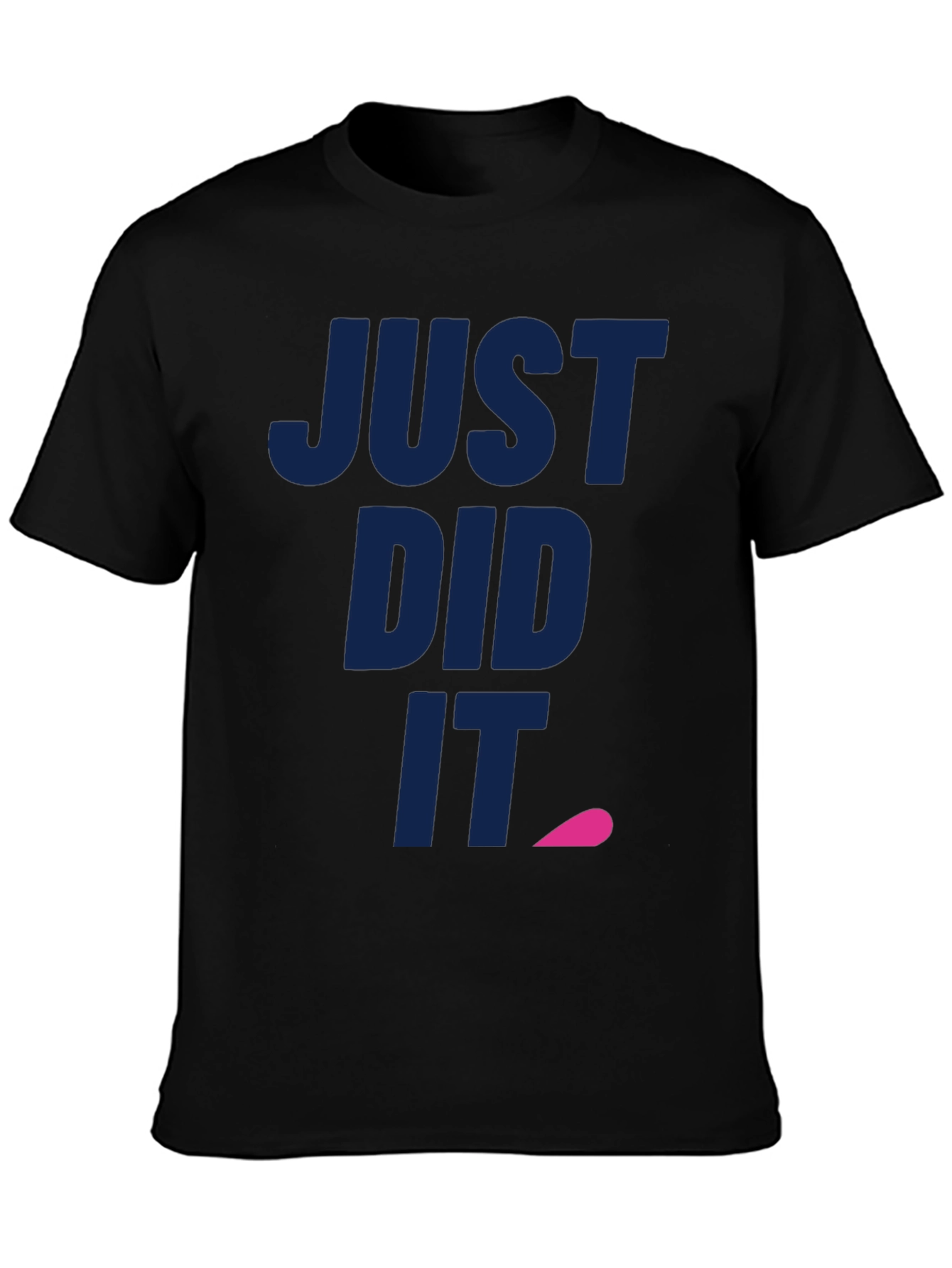 Just Did It Tee - Funny Slogan T-Shirt