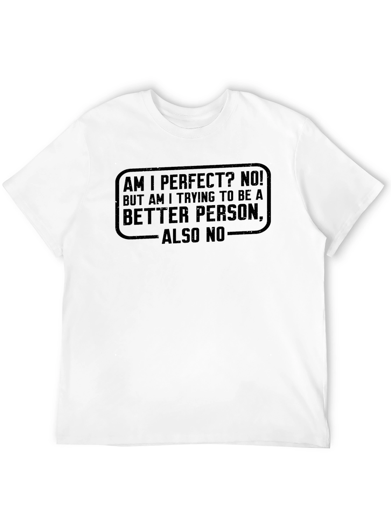Am I Perfect No T-Shirt - Funny Sarcastic Tee