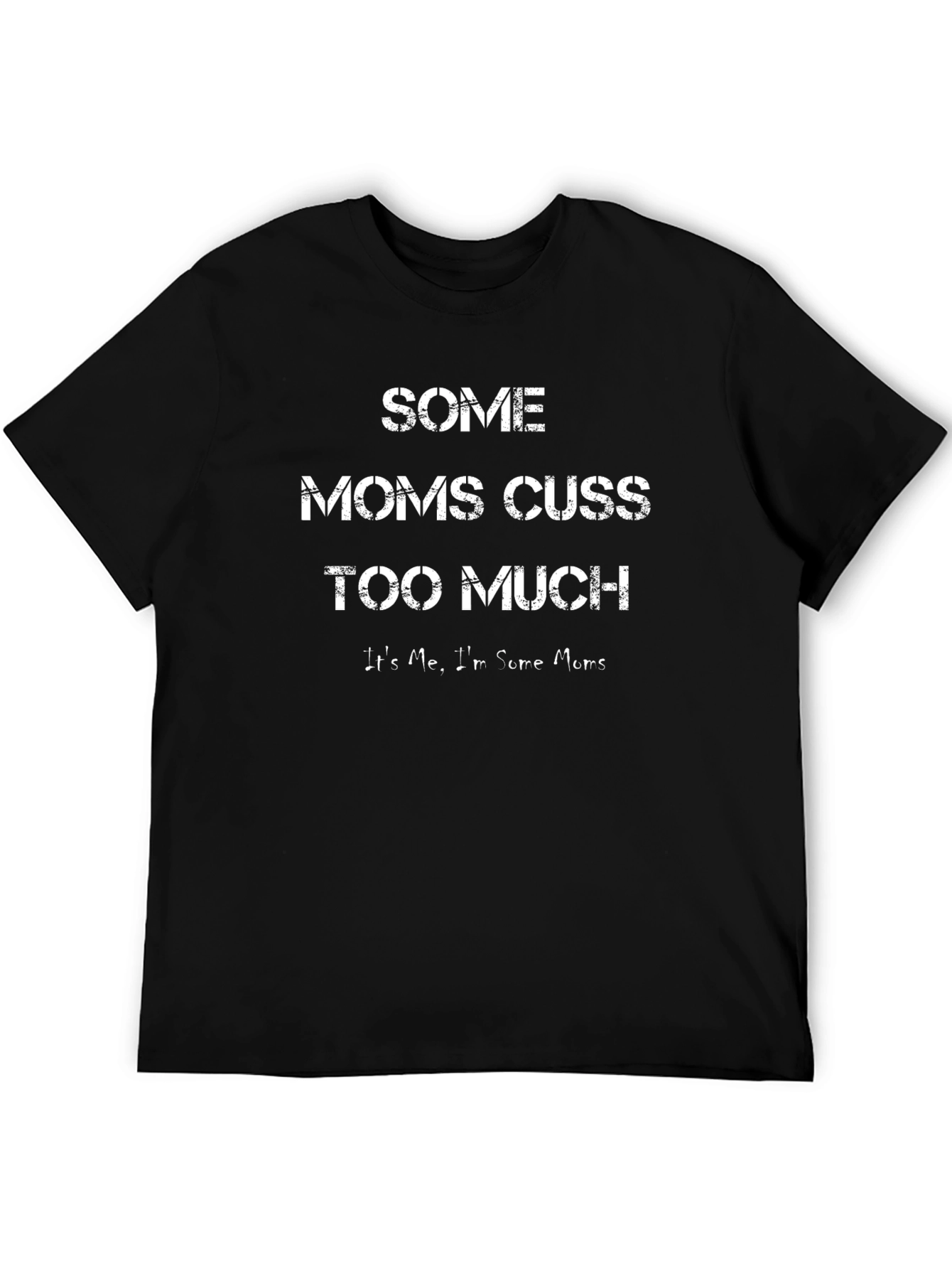 Some Moms Cuss T-Shirt - Funny Mothers Day Tee