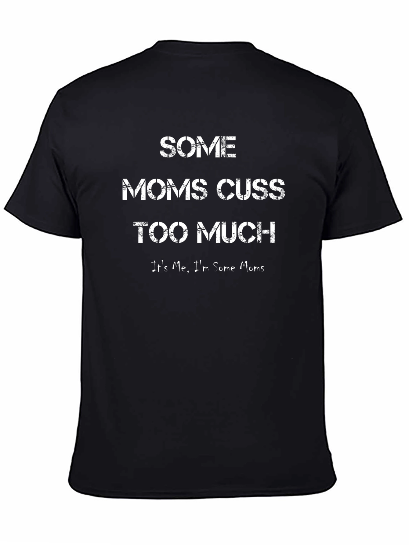 Some Moms Cuss T-Shirt - Funny Mothers Day Tee