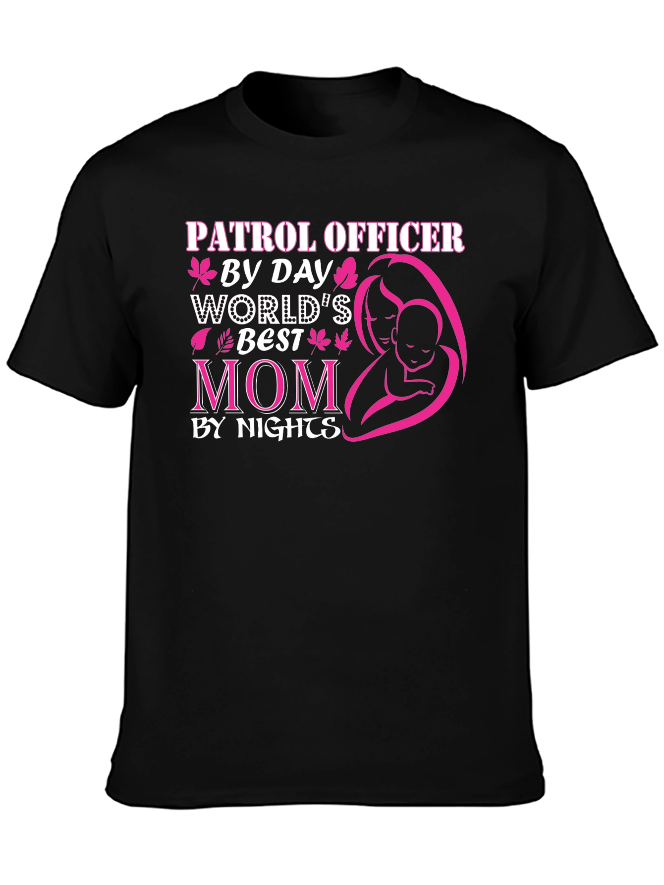 Patrol Officer Mom T-Shirt - Day & Night Hero!