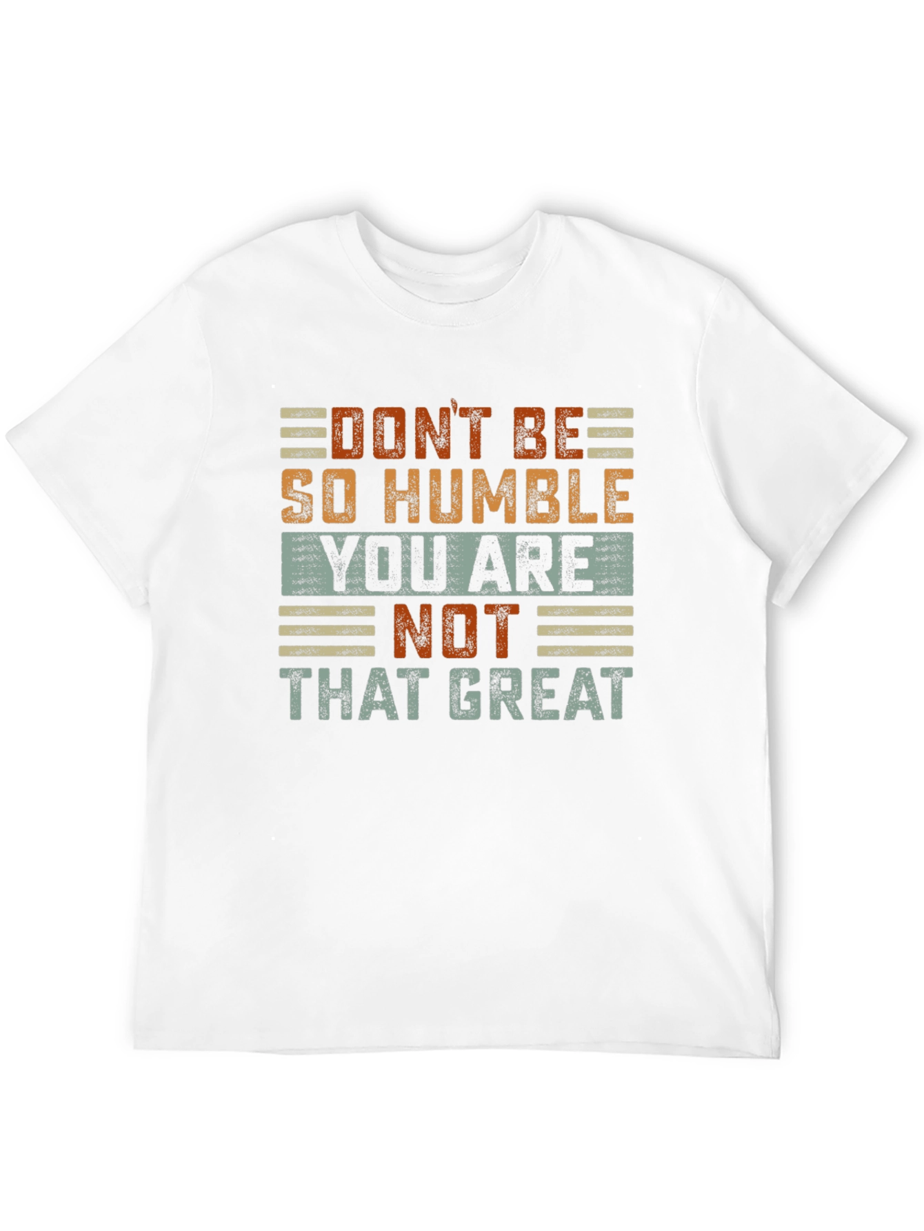 Humorous Graphic T-Shirt: Dont Be So Humble