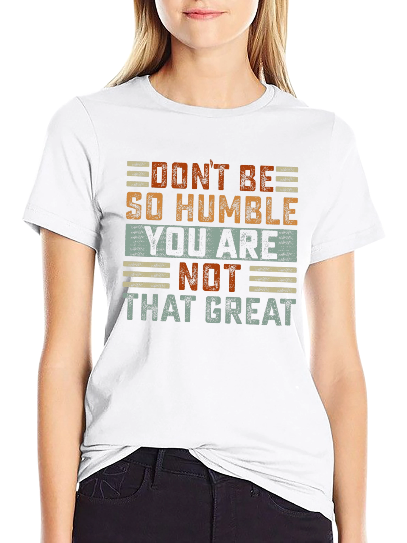 Humorous Graphic T-Shirt: Dont Be So Humble
