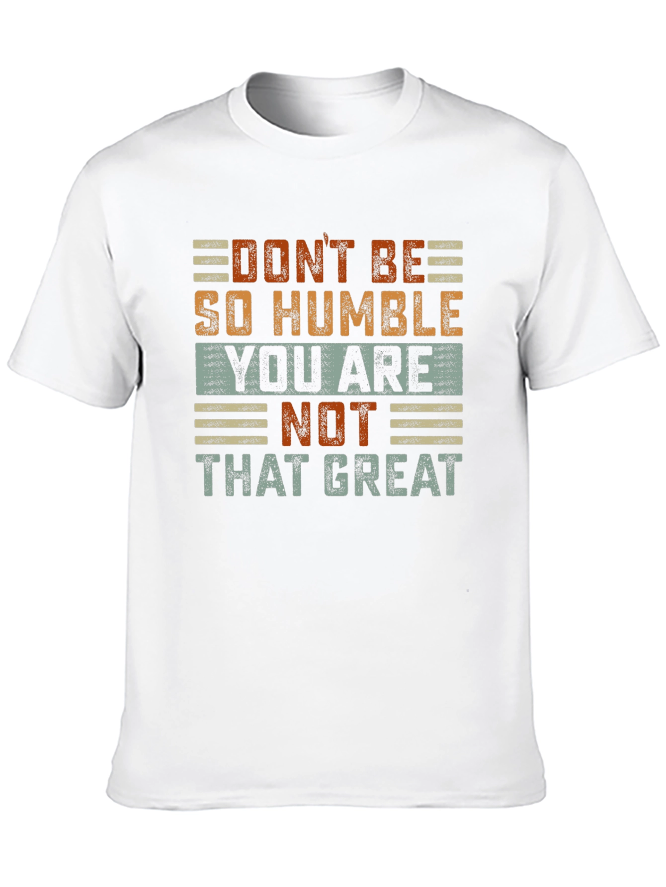 Humorous Graphic T-Shirt: Dont Be So Humble