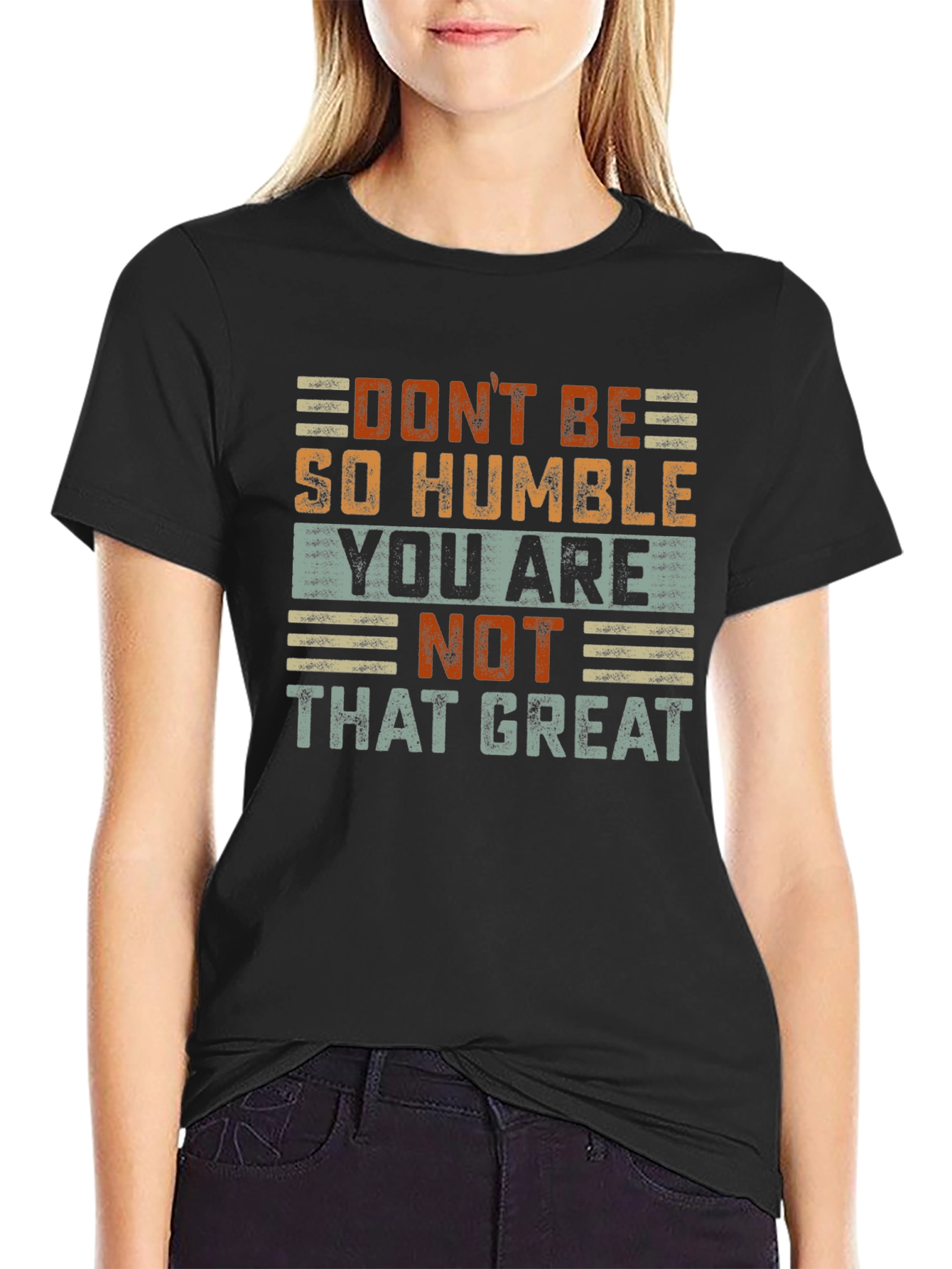 Humorous Graphic T-Shirt: Dont Be So Humble