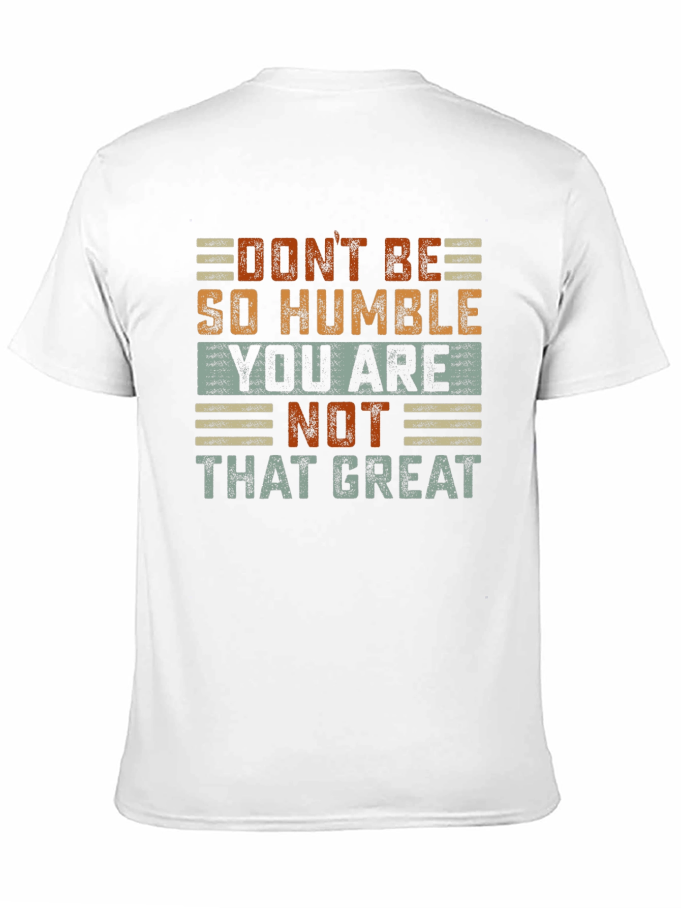 Humorous Graphic T-Shirt: Dont Be So Humble
