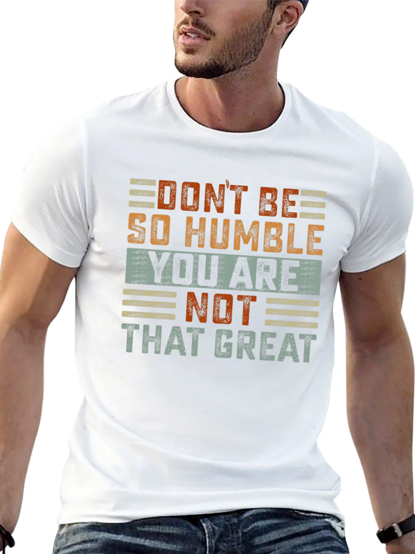 Humorous Graphic T-Shirt: Dont Be So Humble