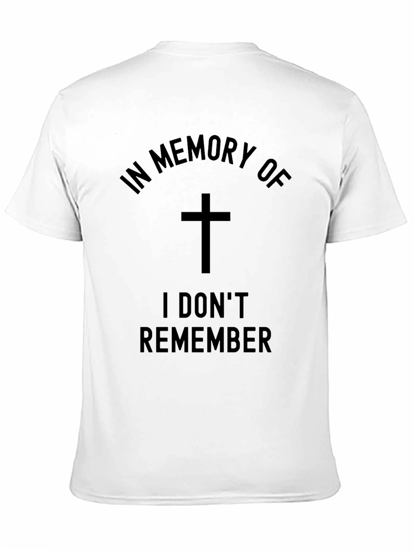 Humorous Memorial T-Shirt - I Dont Remember