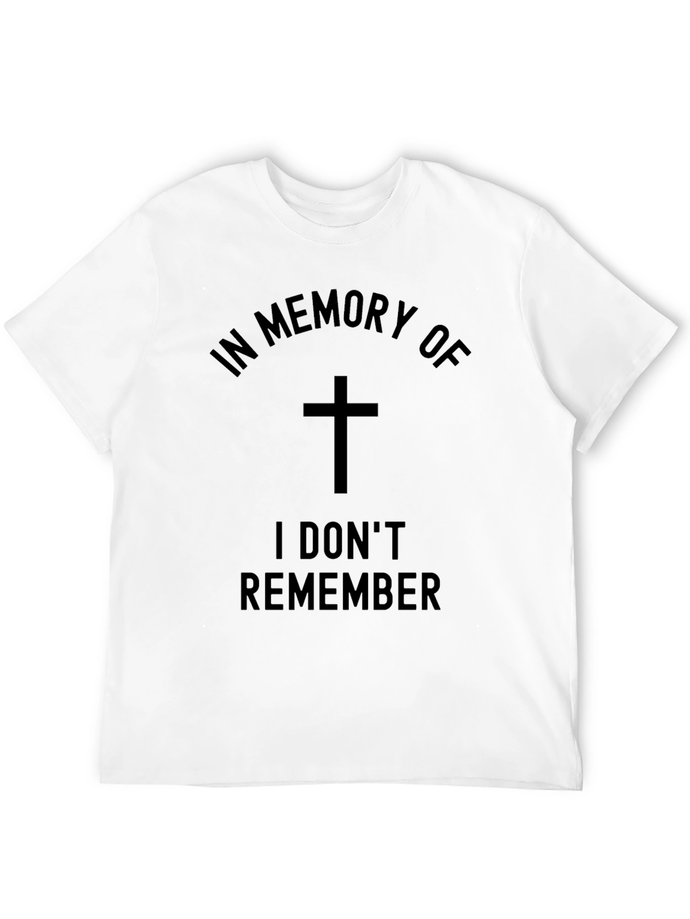Humorous Memorial T-Shirt - I Dont Remember
