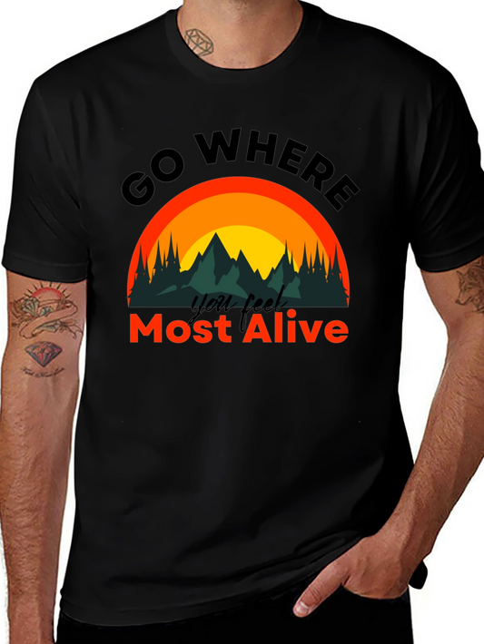 Go Where You Feel Most Alive T-Shirt