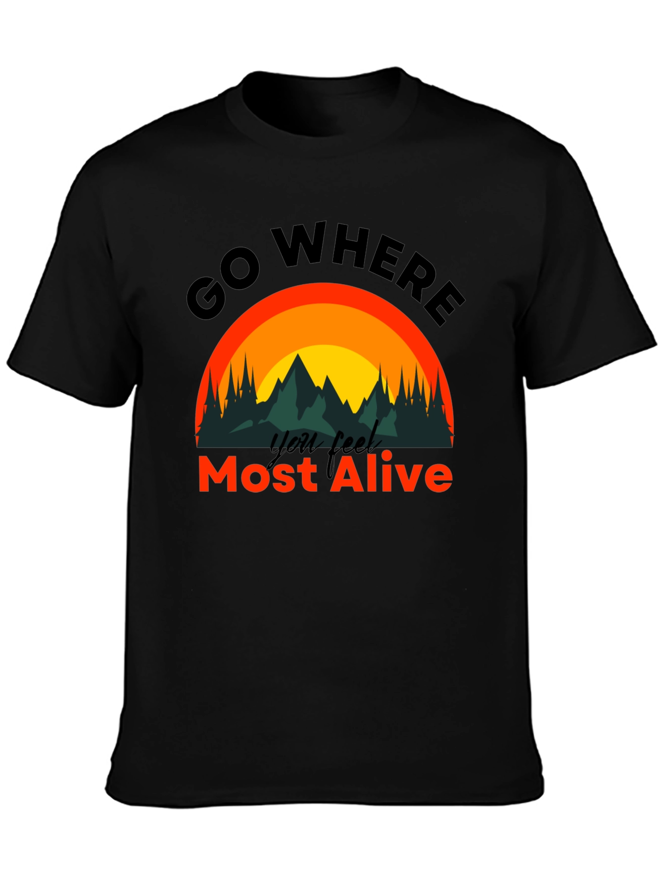 Go Where You Feel Most Alive T-Shirt