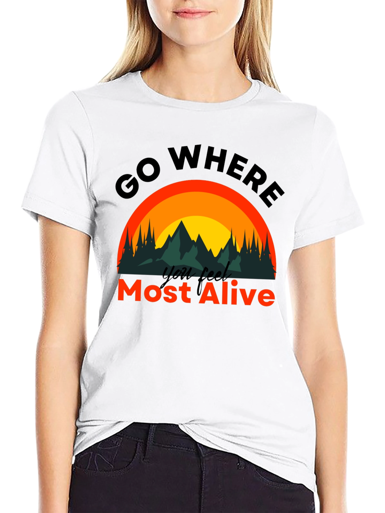 Go Where You Feel Most Alive T-Shirt