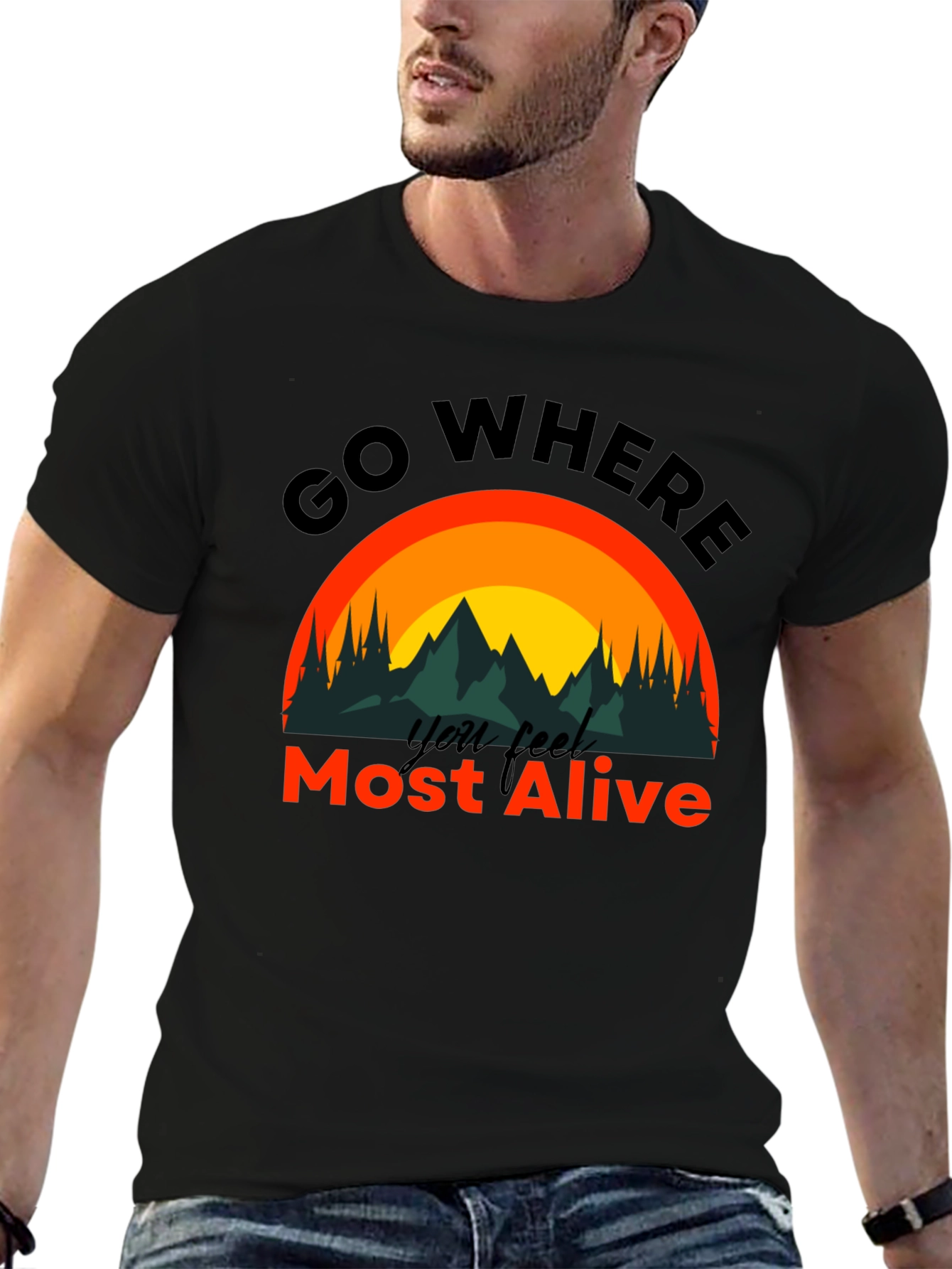 Go Where You Feel Most Alive T-Shirt