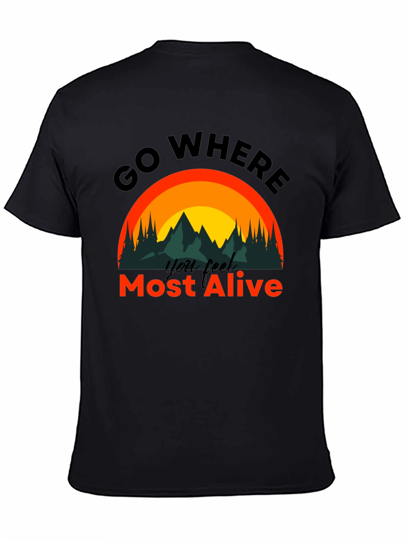 Go Where You Feel Most Alive T-Shirt