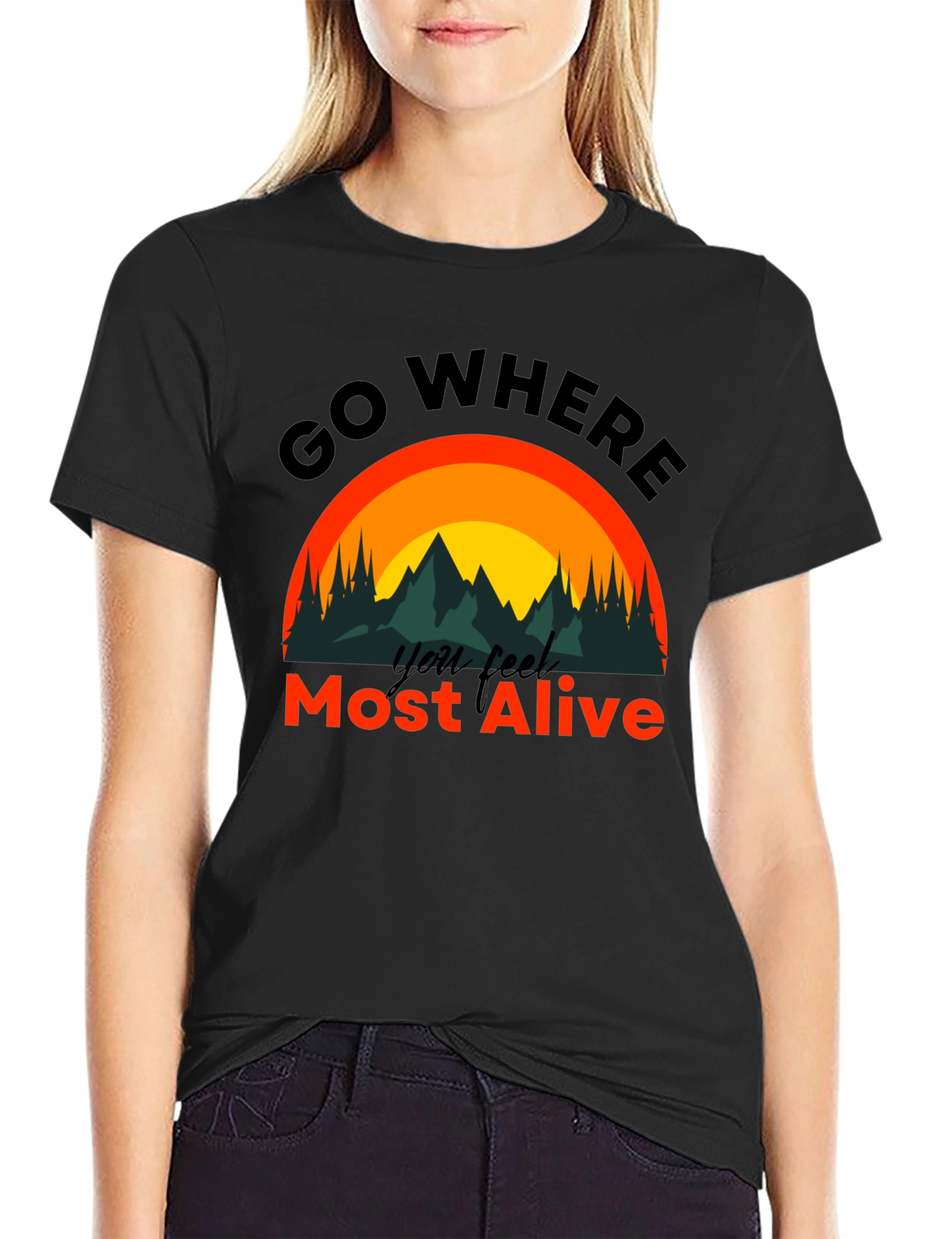 Go Where You Feel Most Alive T-Shirt