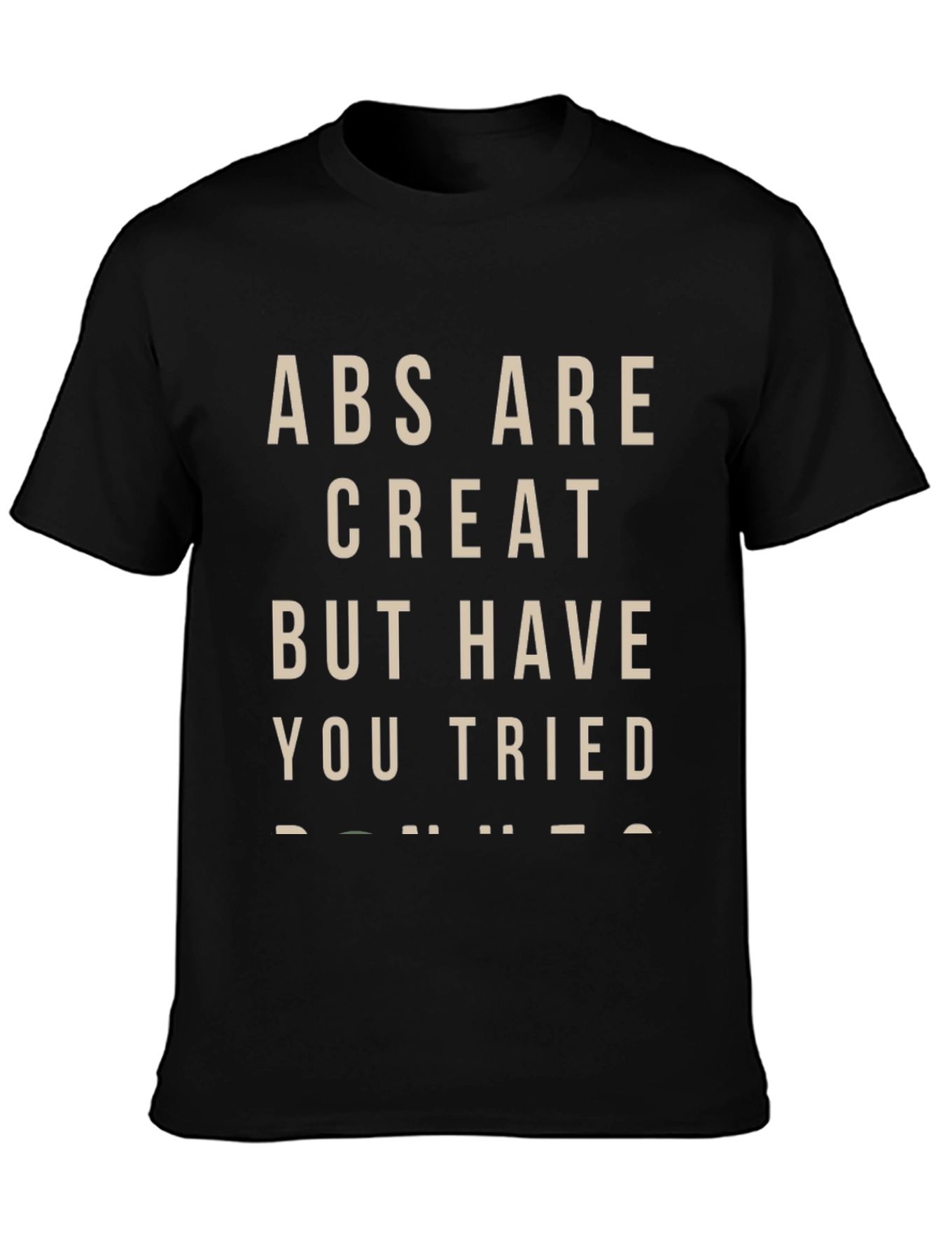 Abs Are Great But Donuts T-Shirt