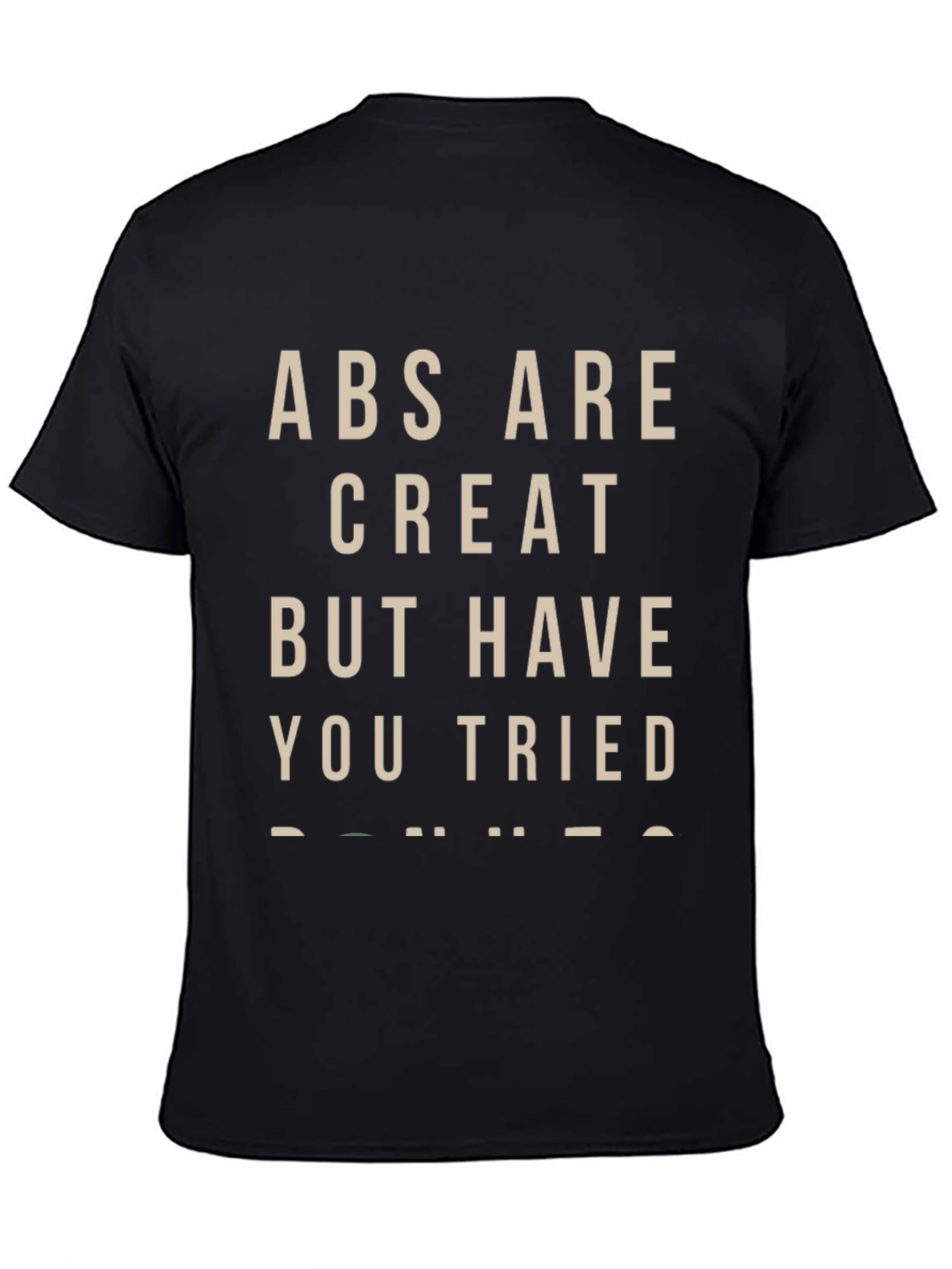 Abs Are Great But Donuts T-Shirt