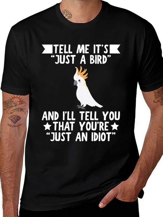 Funny Bird Lover T-Shirt - Just An Idiot Tee