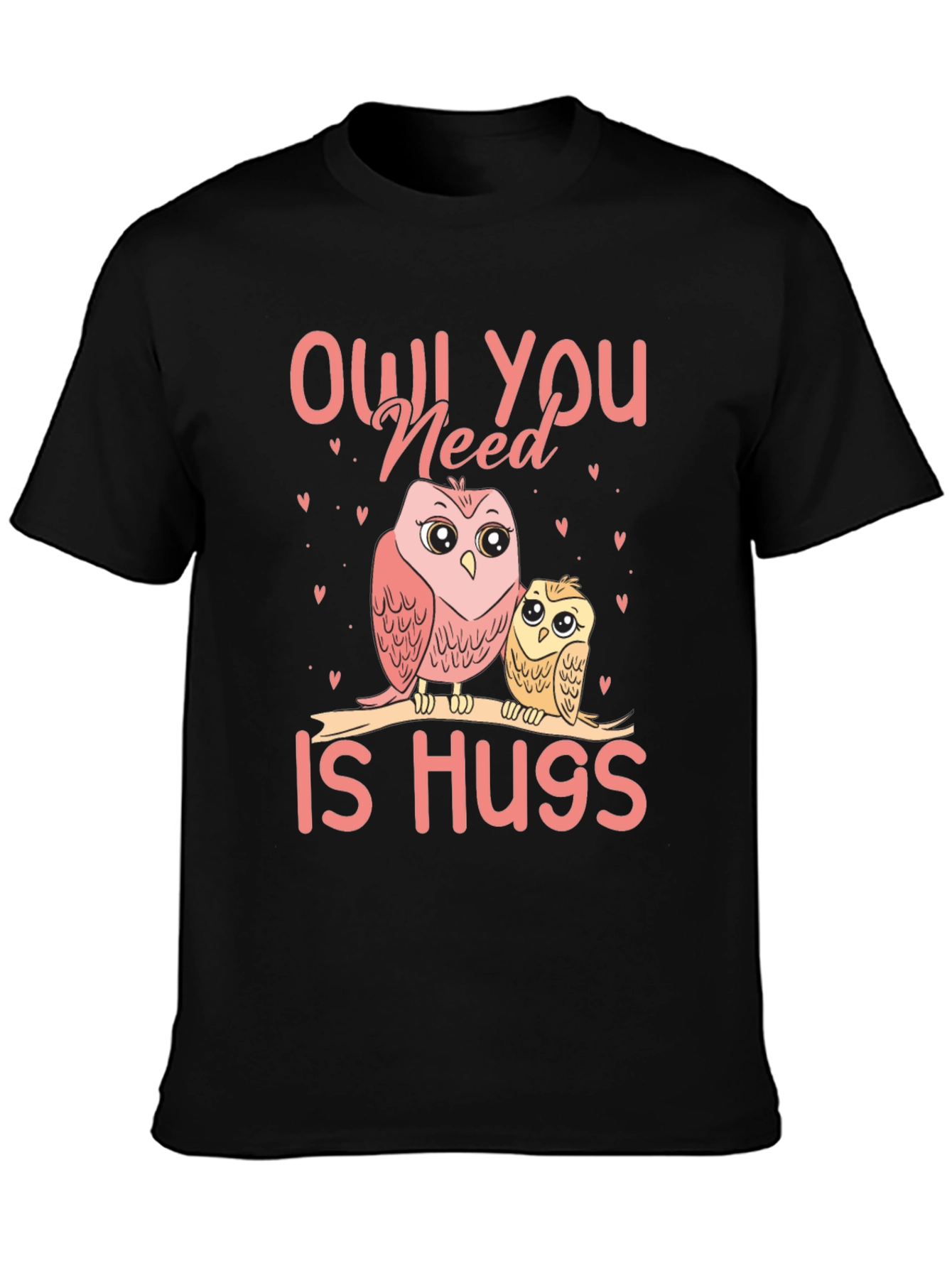 Owl You Need Is Hugs T-Shirt