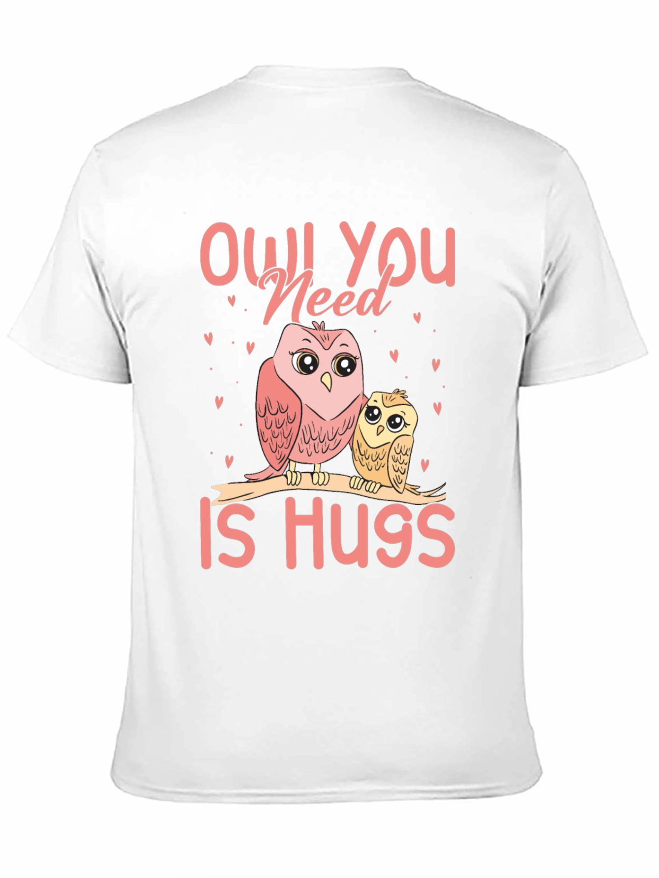 Owl You Need Is Hugs T-Shirt