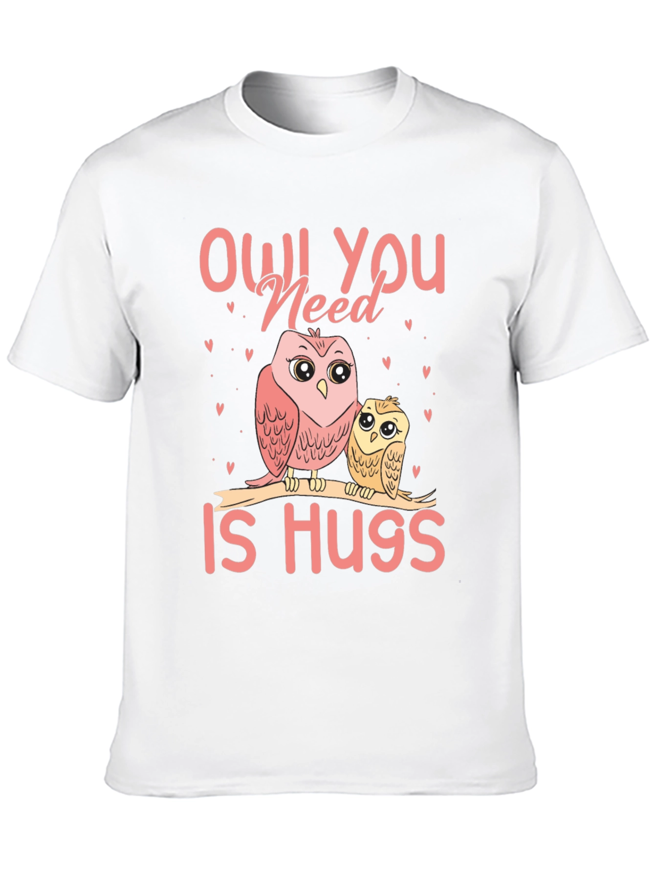 Owl You Need Is Hugs T-Shirt