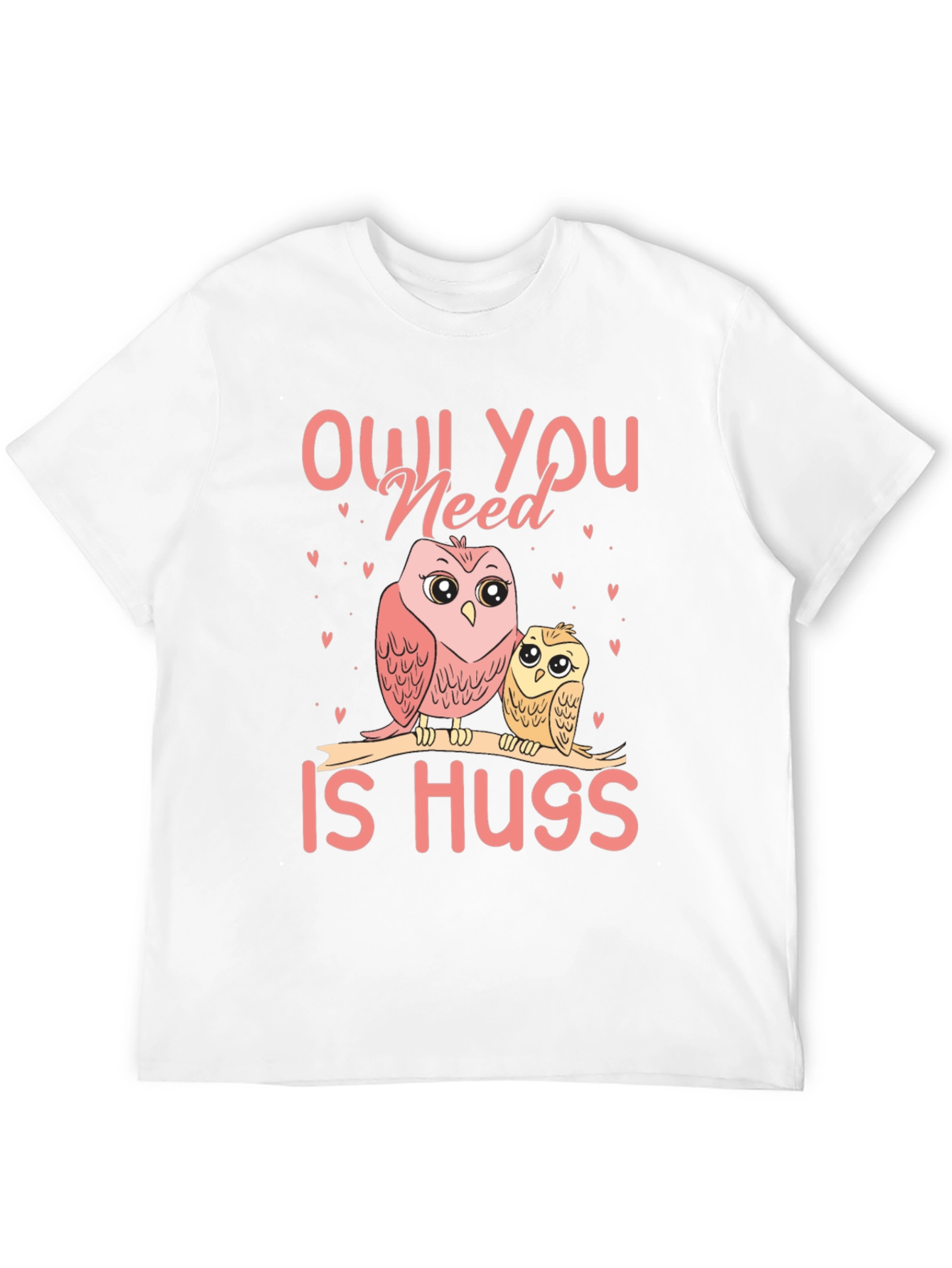 Owl You Need Is Hugs T-Shirt