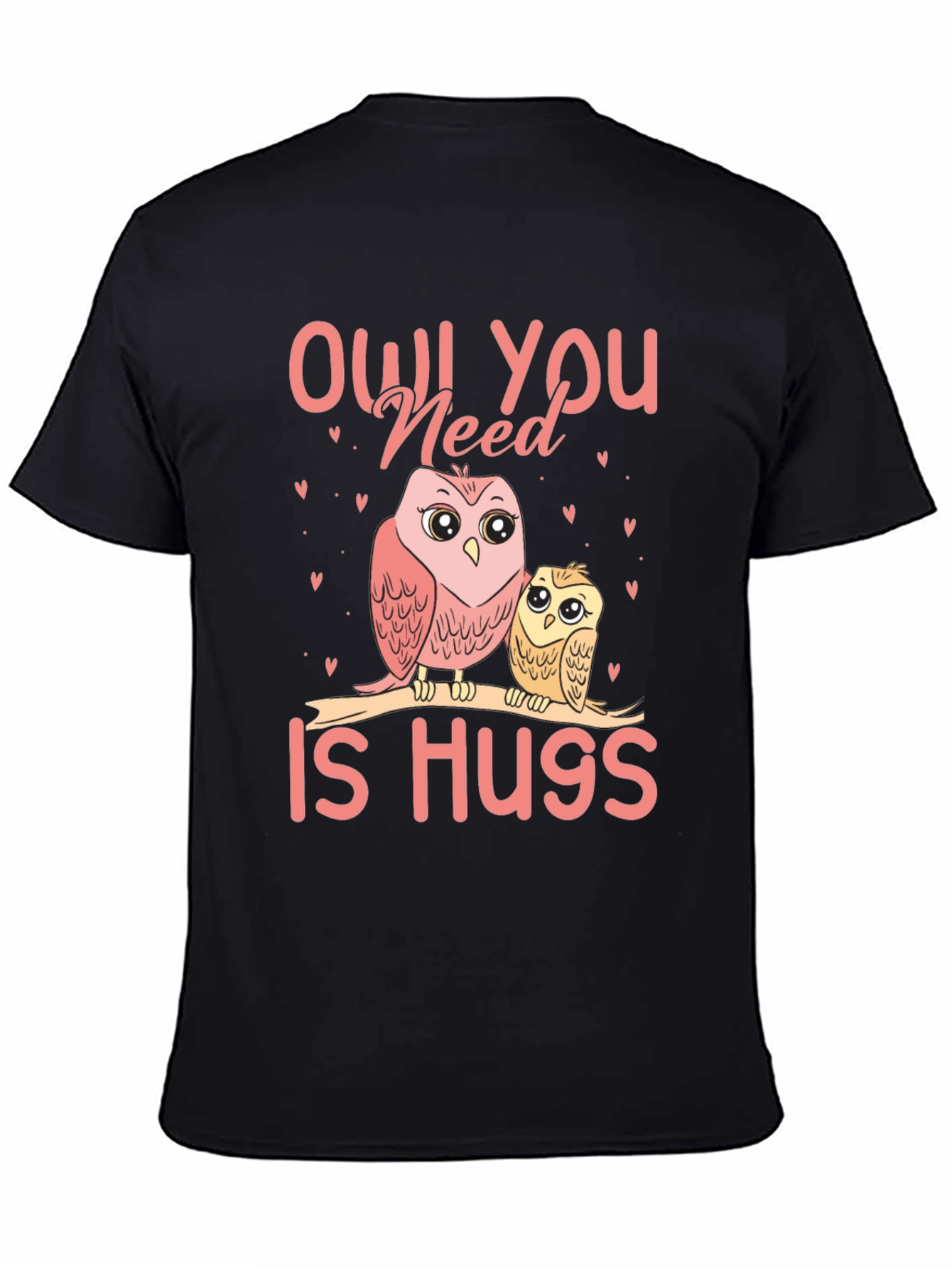 Owl You Need Is Hugs T-Shirt