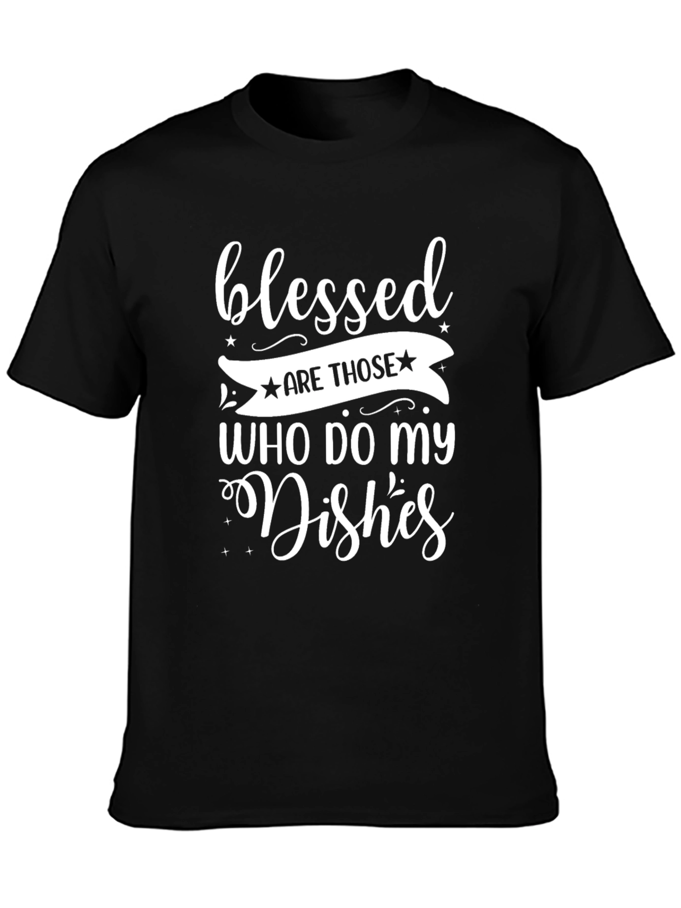 Blessed Are Those Who Do My Dishes Graphic T-Shirt