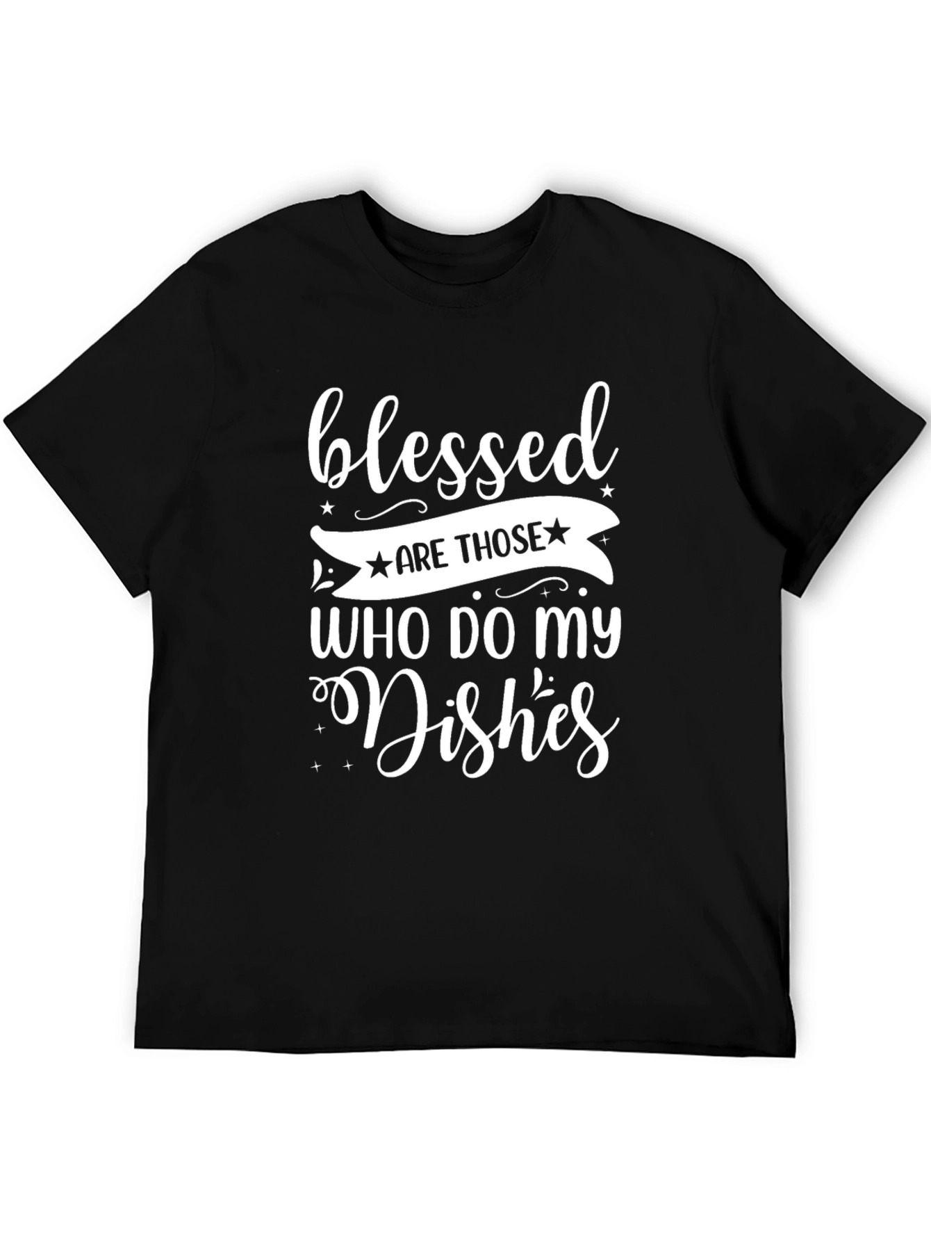 Blessed Are Those Who Do My Dishes Graphic T-Shirt