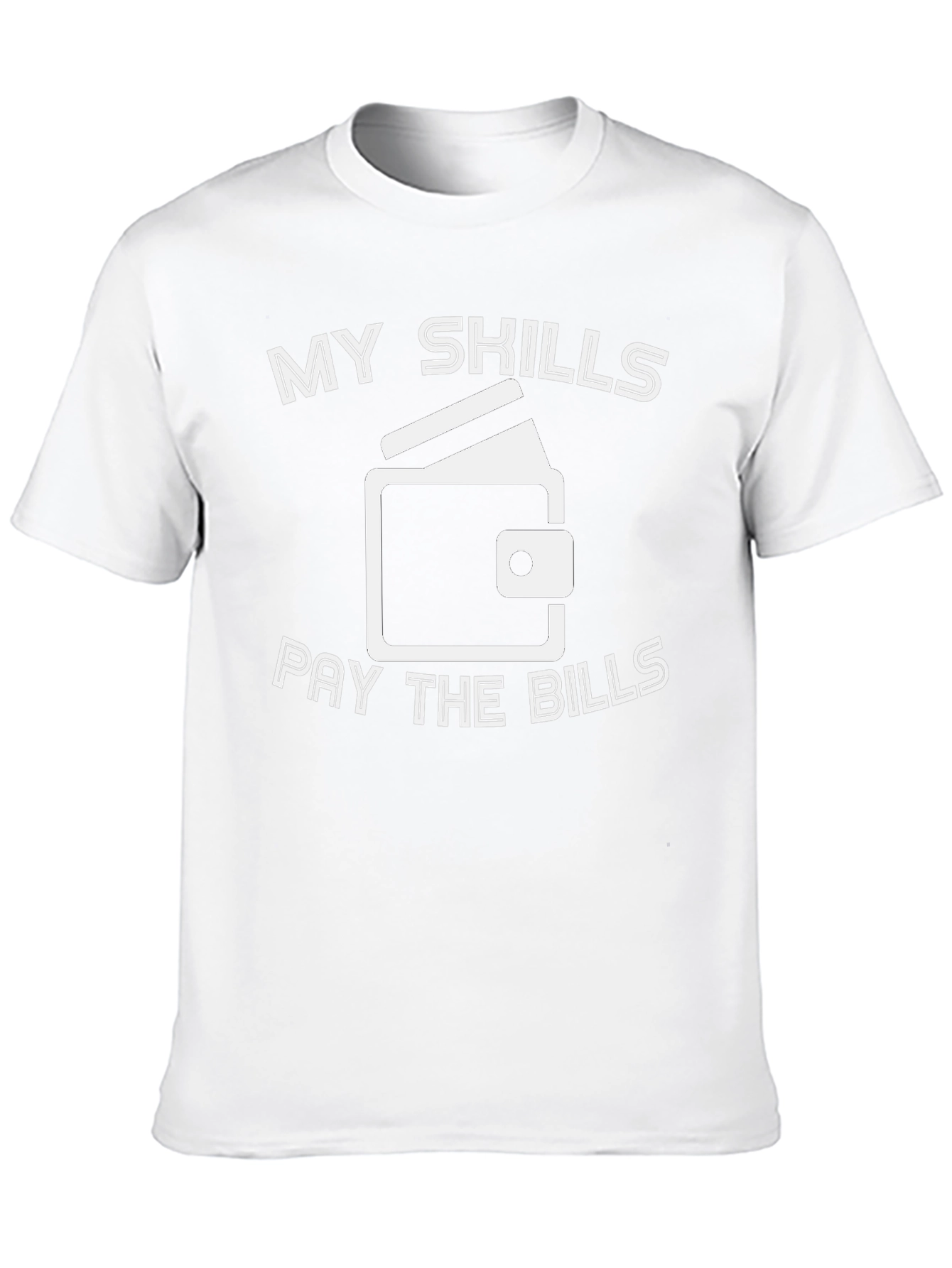 My Skills Pay The Bills Graphic T-Shirt