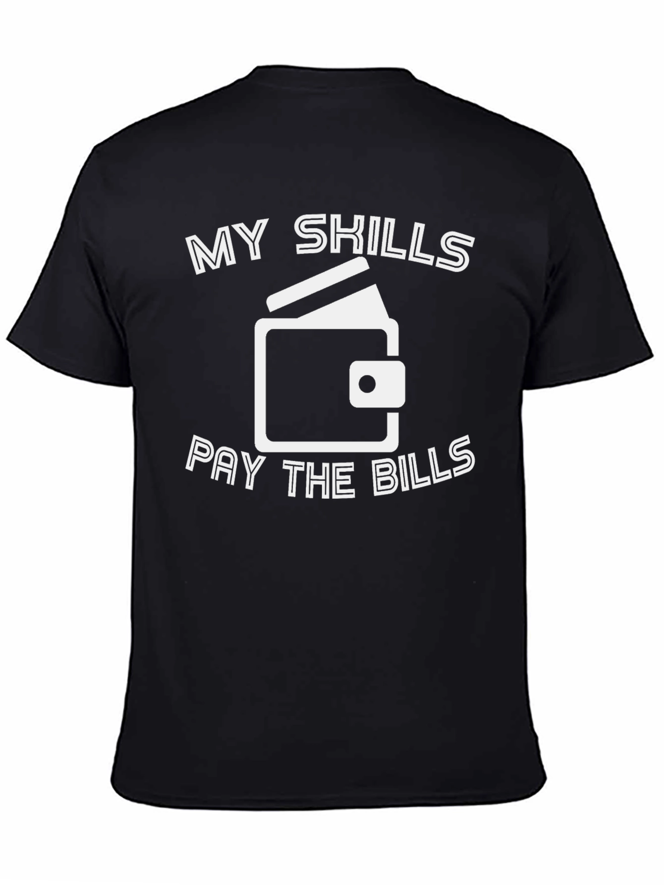 My Skills Pay The Bills Graphic T-Shirt