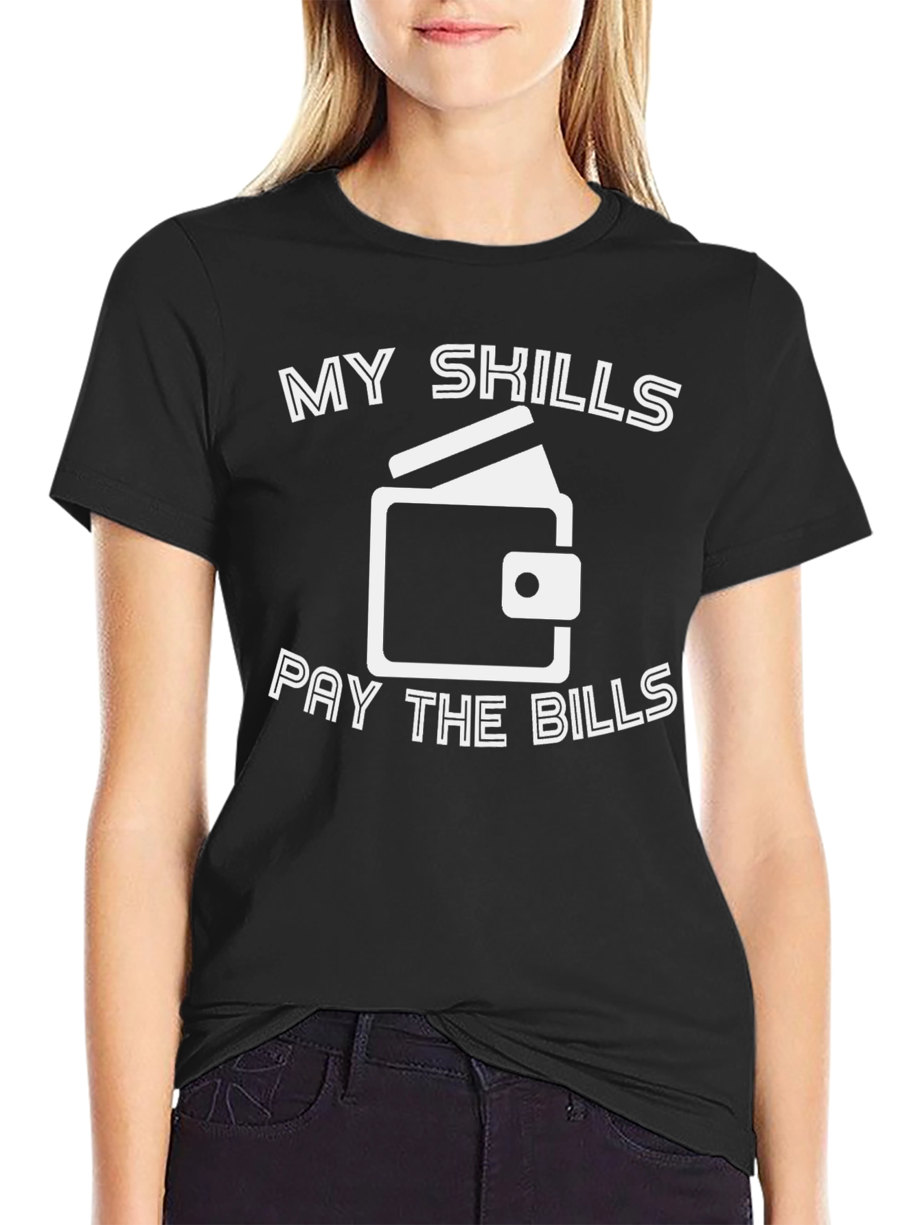 My Skills Pay The Bills Graphic T-Shirt