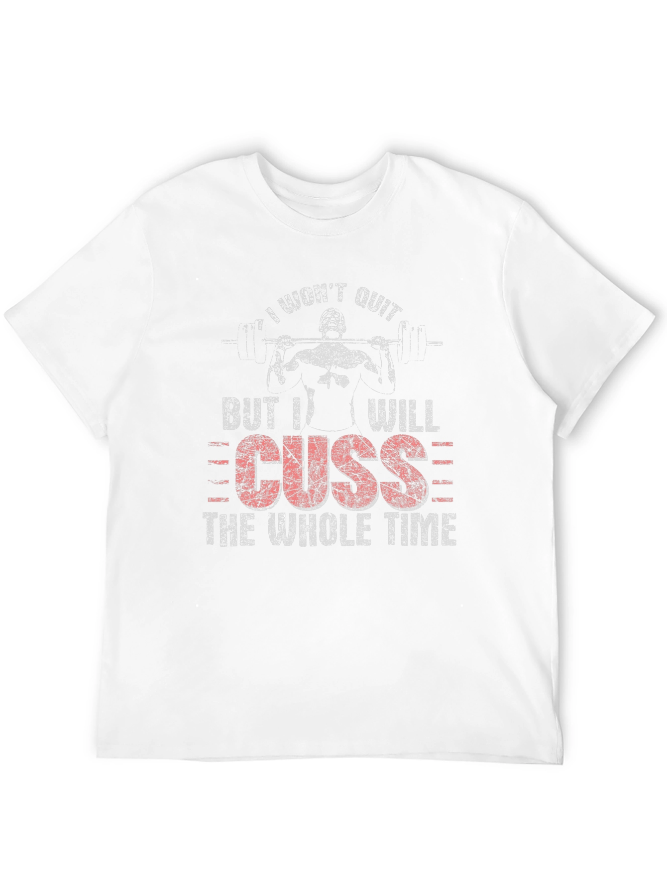 I Wont Quit But I Will Cuss T-Shirt