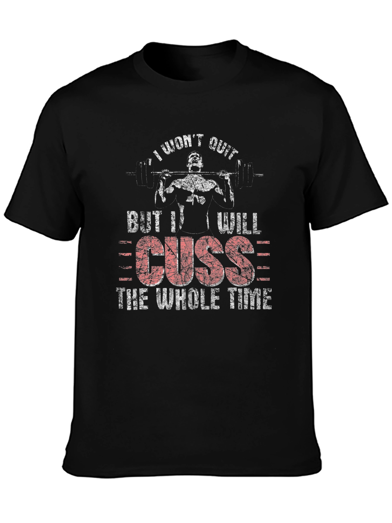 I Wont Quit But I Will Cuss T-Shirt