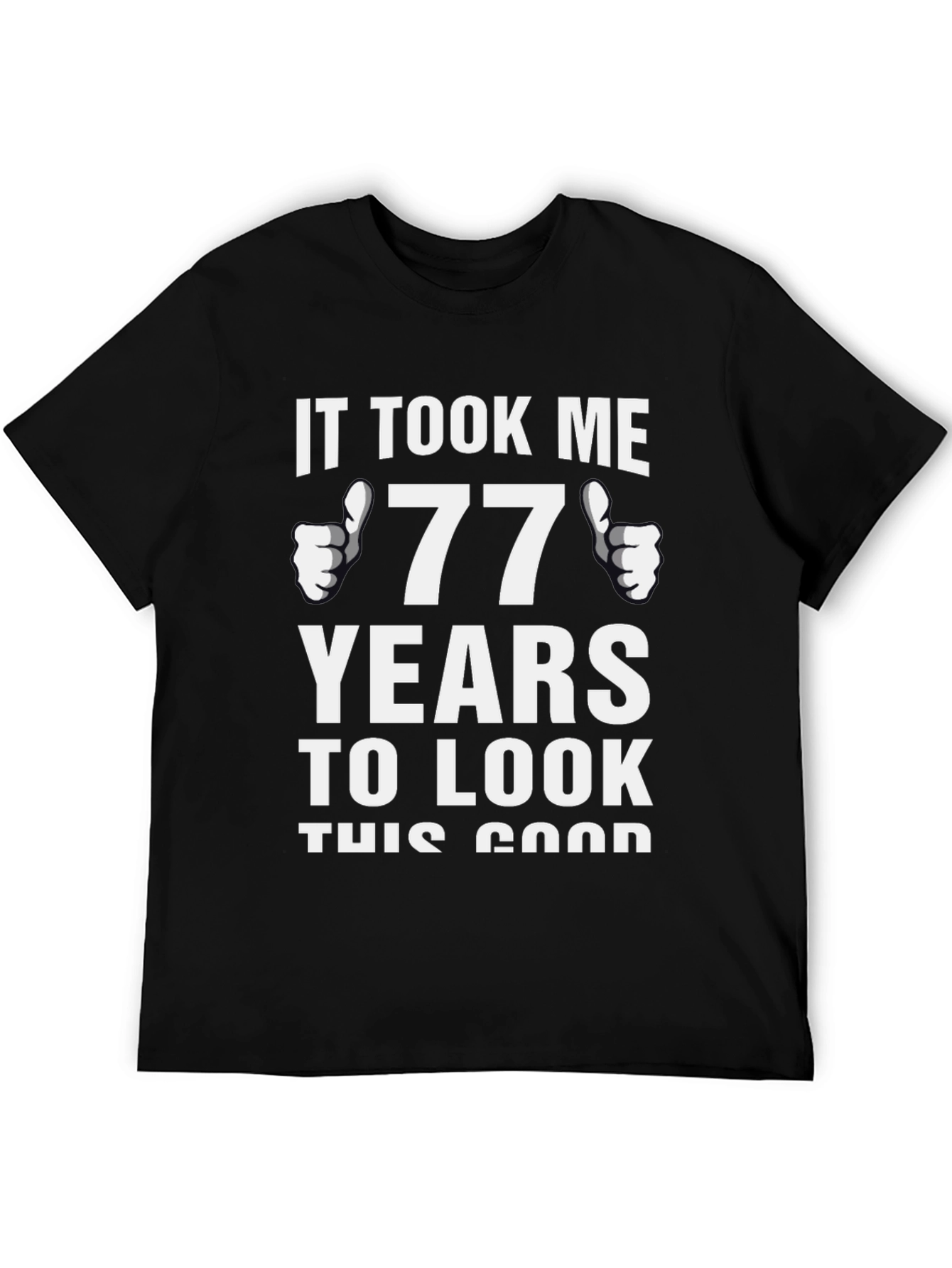 77 Years Good Looking Birthday T-Shirt